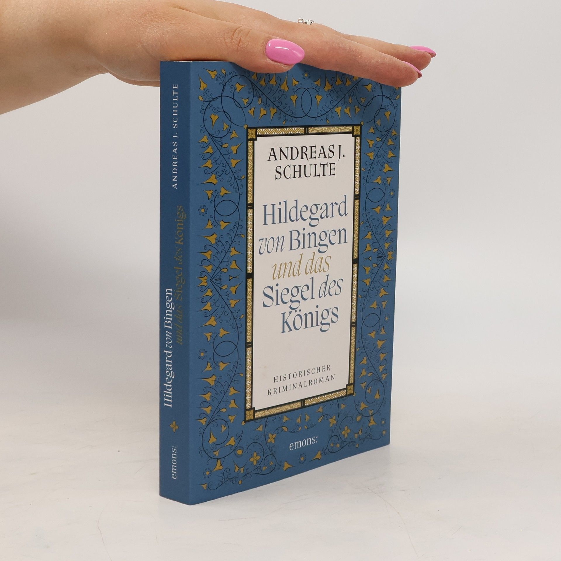 Andreas J. Schulte Hildegard von Bingen und das Siegel des Königs