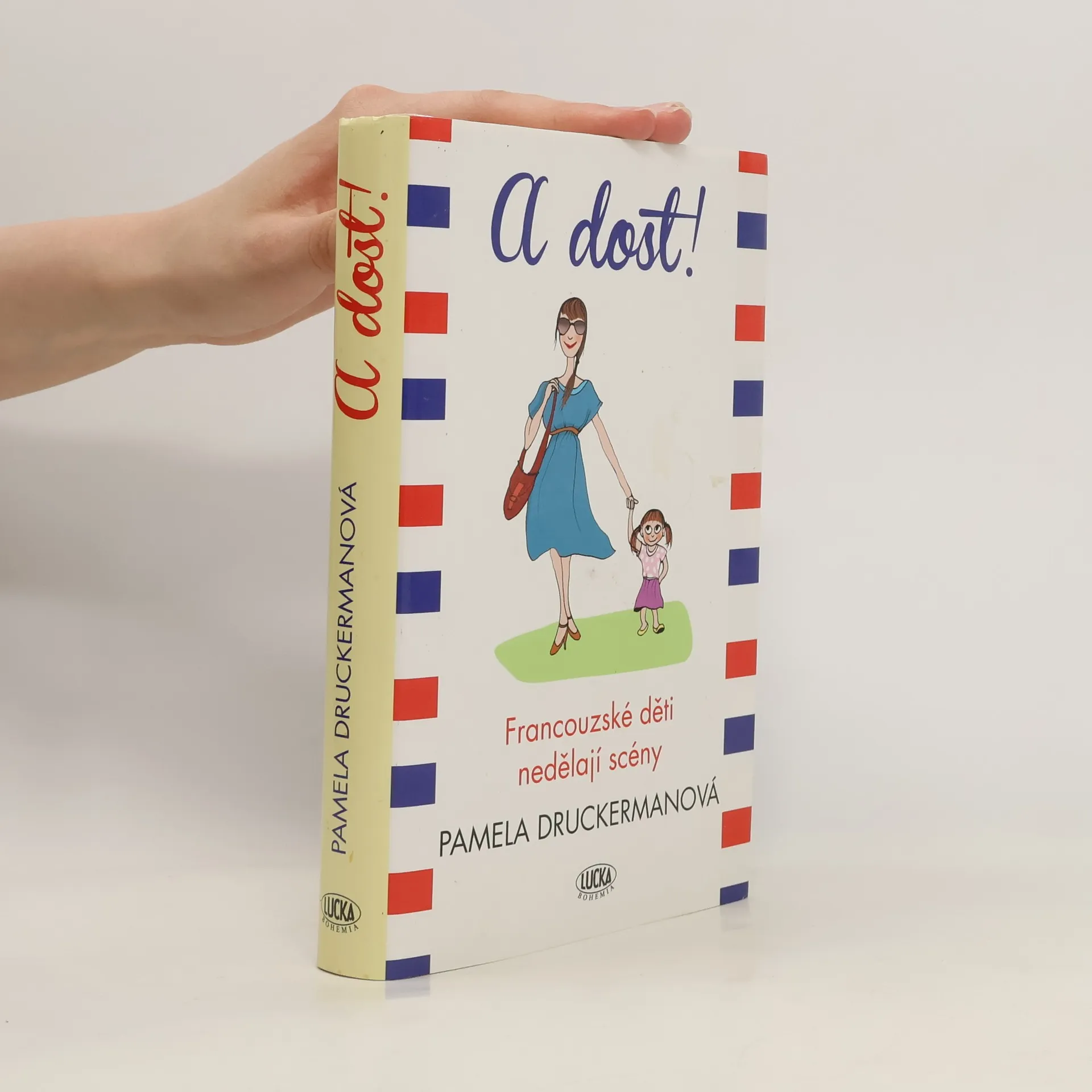A dost!. Francouzské děti nedělají scény | Kniha | pevná | Pamela Druckerman | CS