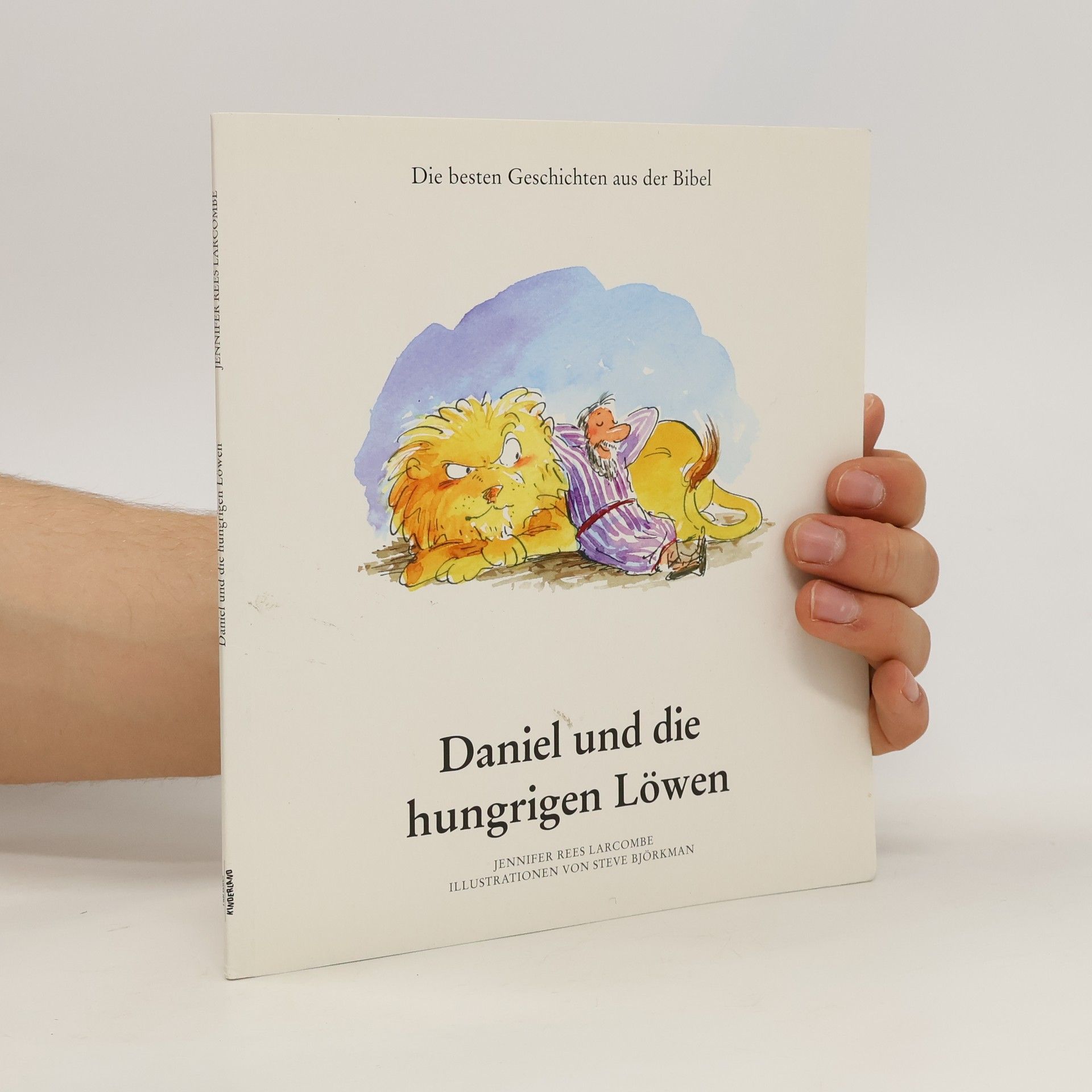 Jennifer Rees-Larcombe Die besten Geschichten aus der Bibel. Daniel und die hungrigen Löwen
