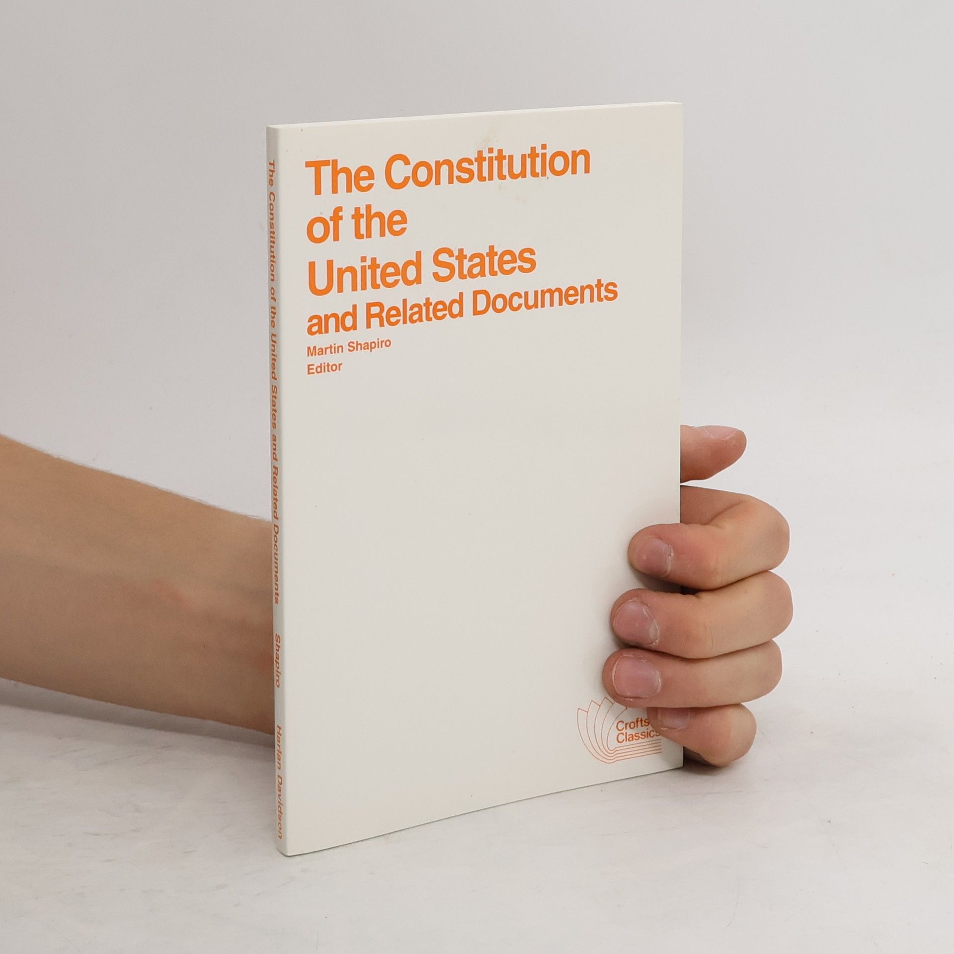 Martin Shapiro The Constitution of the United States and Related Documents