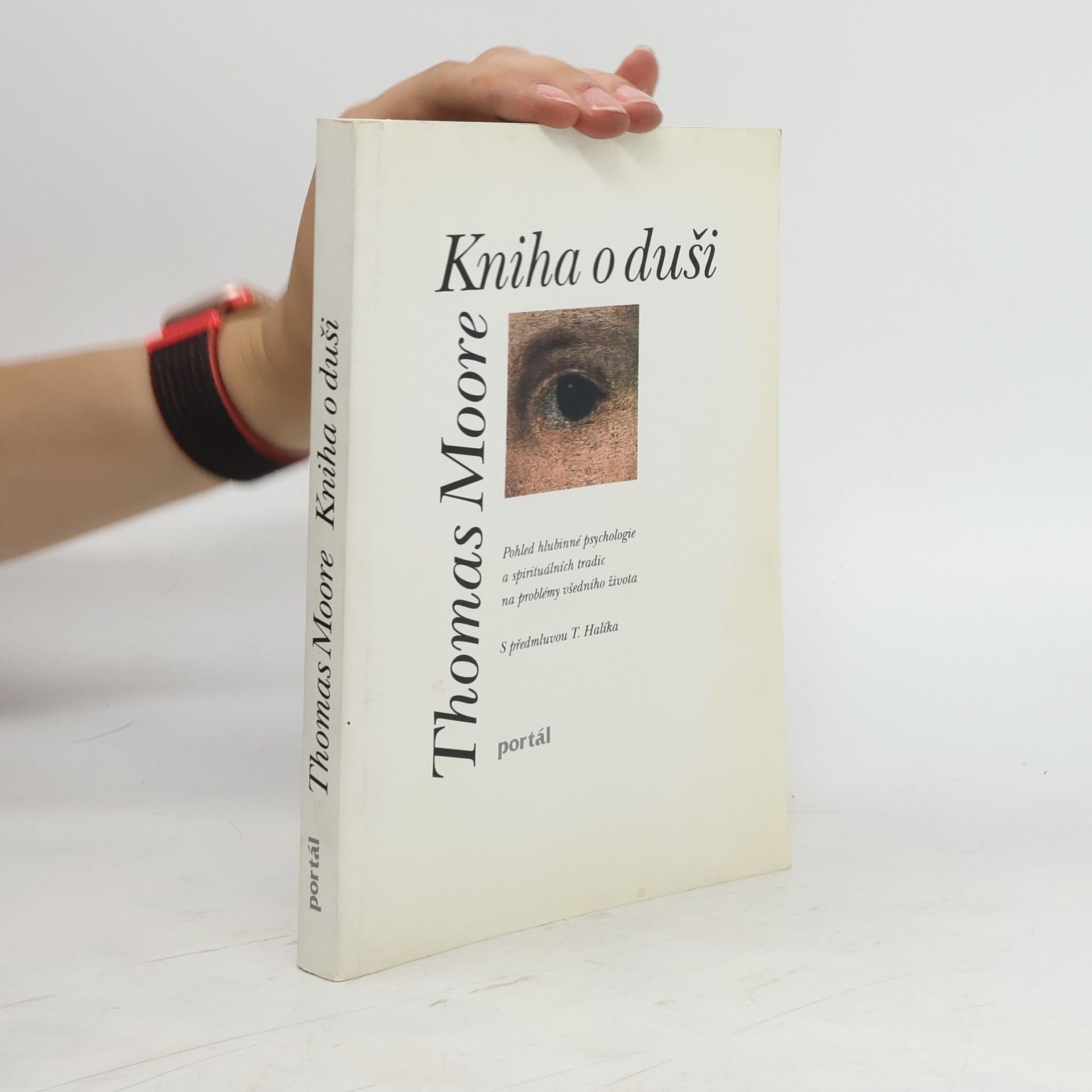 Thomas Moore Kniha o duši. Pohled hlubinné psychologie a spirituálních tradic na problémy všedního života