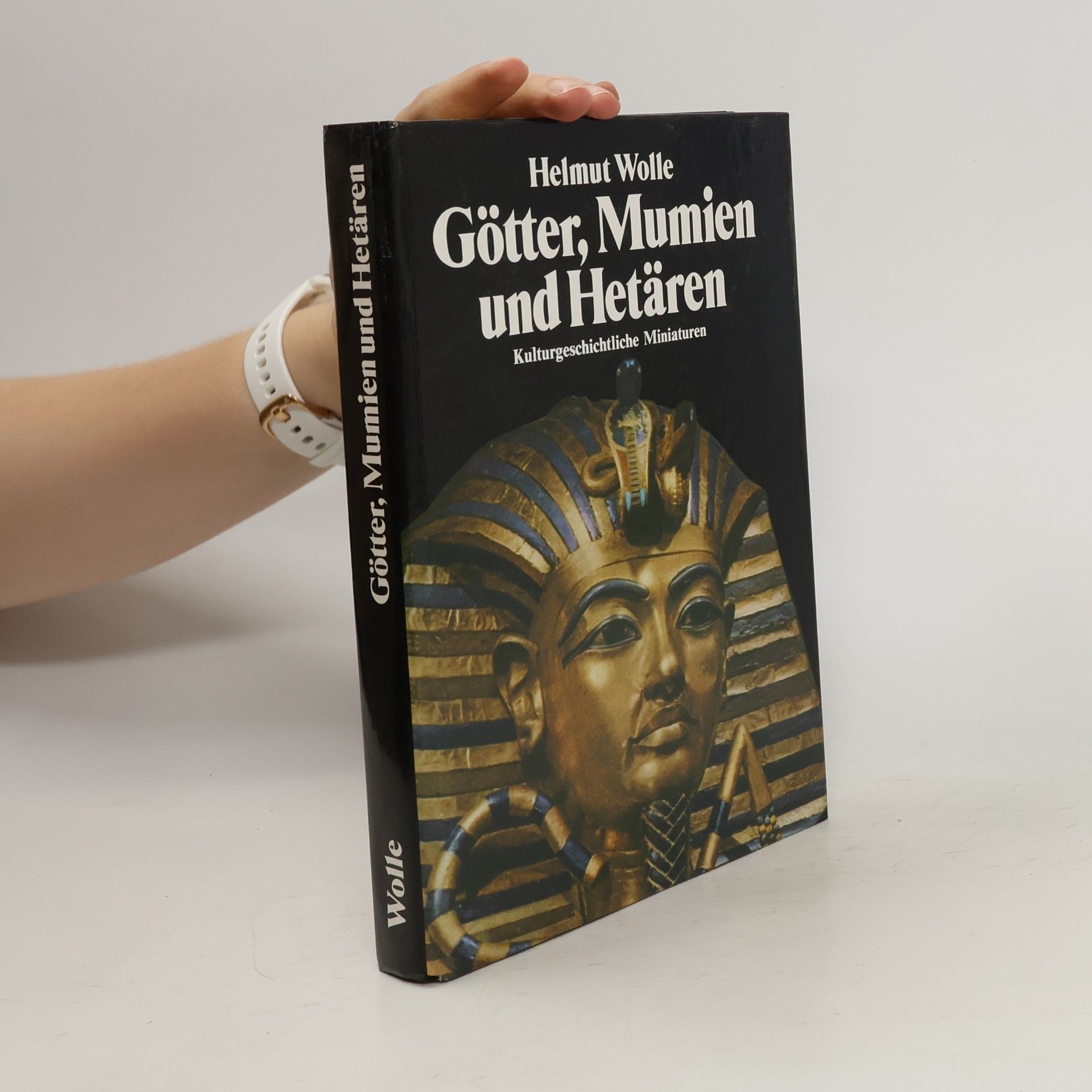 Helmut Wolle Götter, Mumien und Hetären