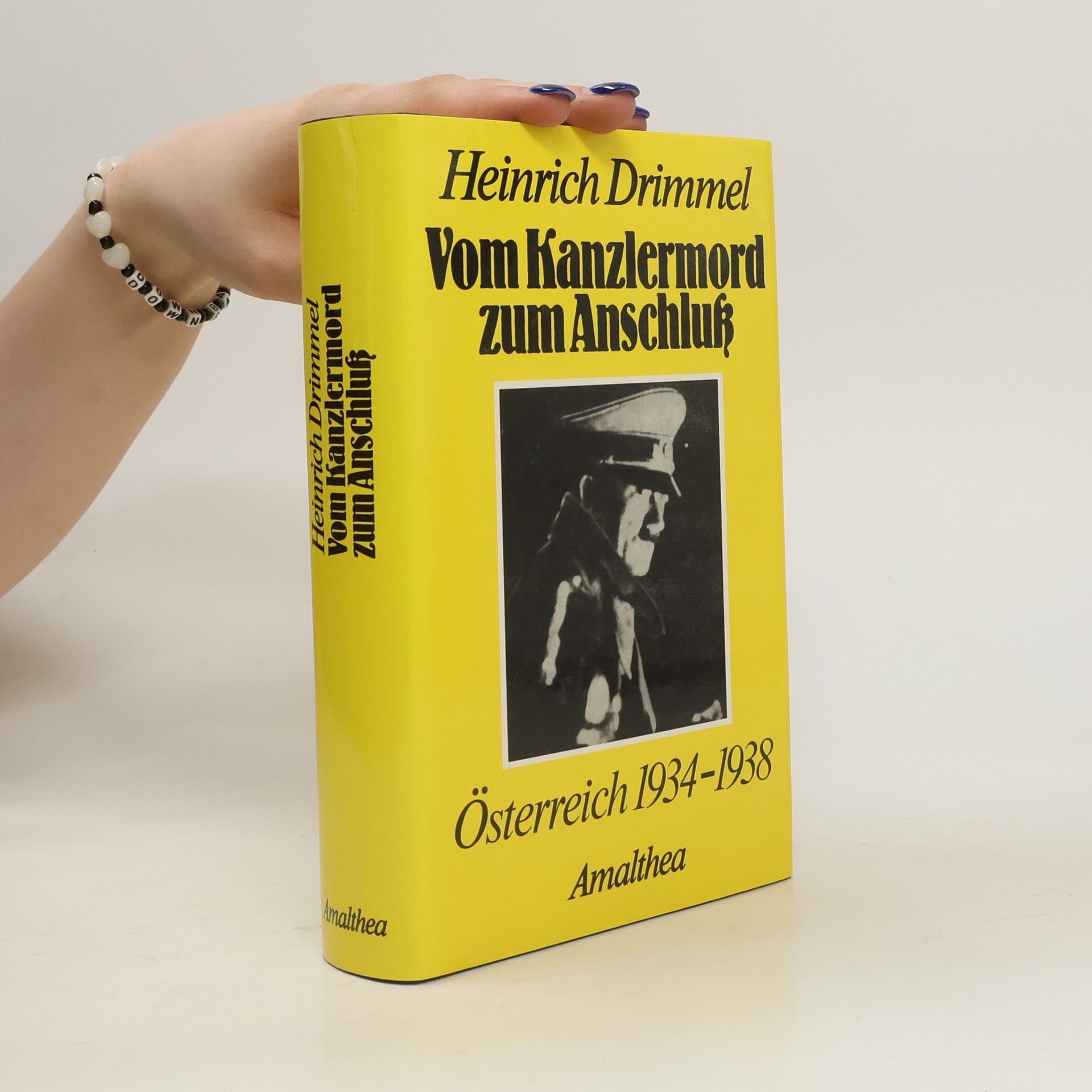 Heinrich Drimmel Vom Kanzlermord zum Anschluß : Österreich 1934-1938