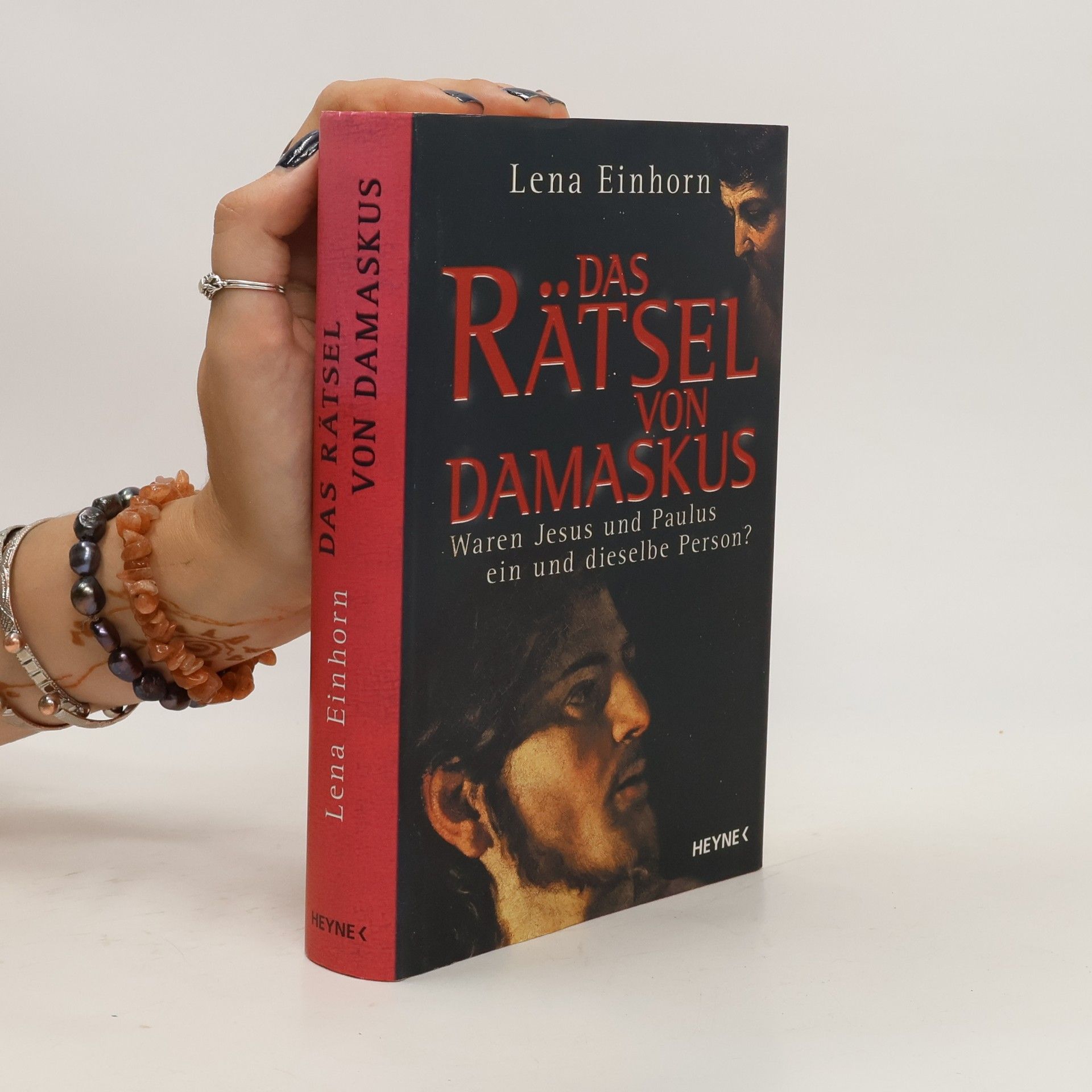 Lena Einhorn Das Rätsel von Damaskus. Waren Jesus und Paulus ein und dieselbe Person?