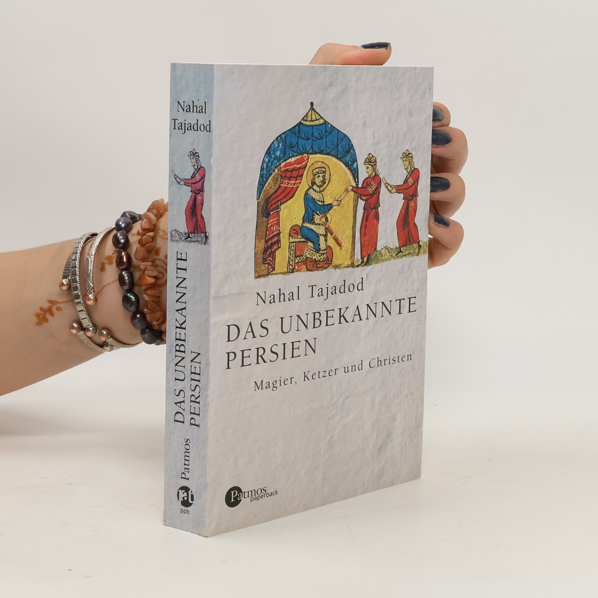 Nahal Tajadod Das unbekannte Persien. Magier, Ketzer und Christen. Vorw. v. Jean-Claude Carriere