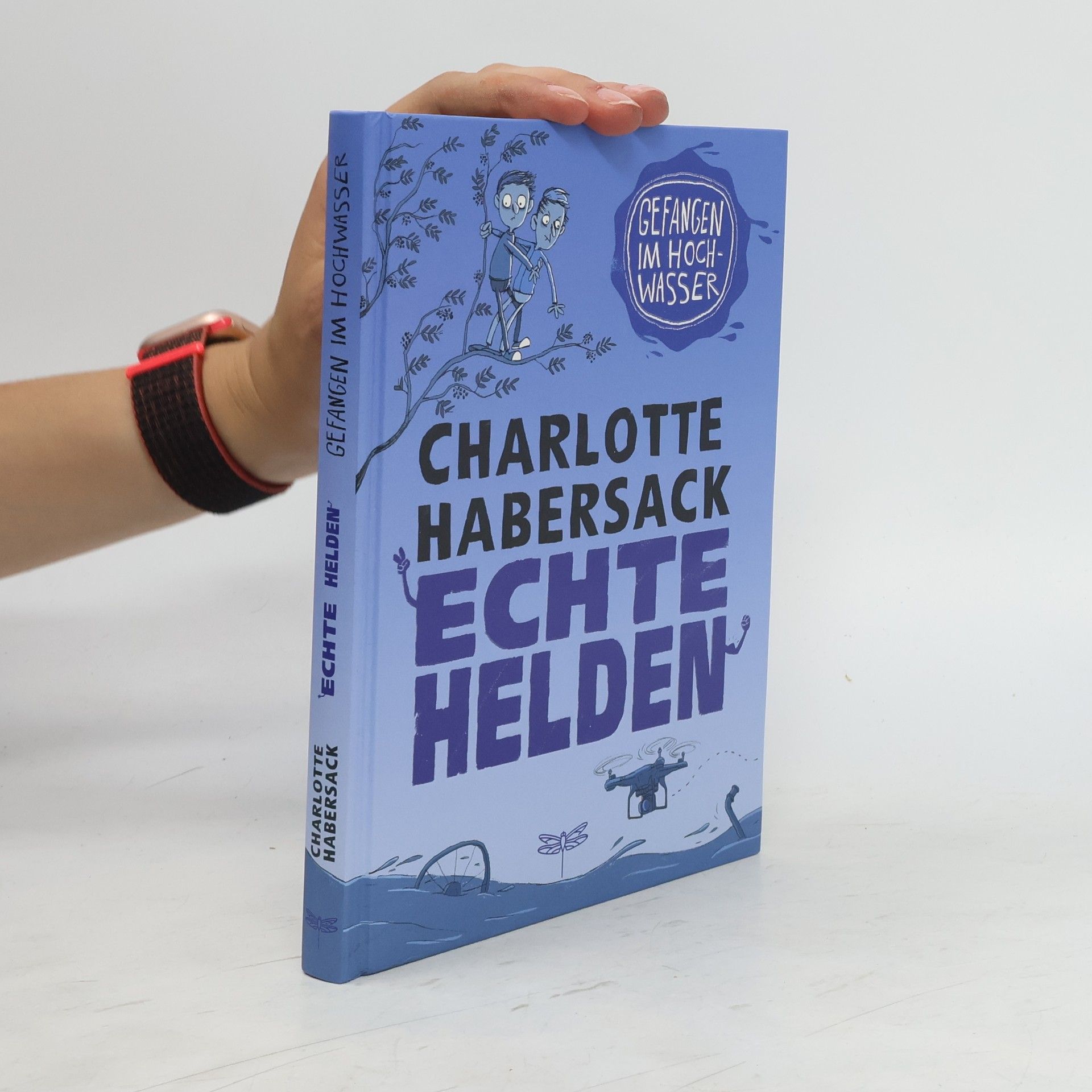 Charlotte Habersack Echte Helden - gefangen im Hochwasser
