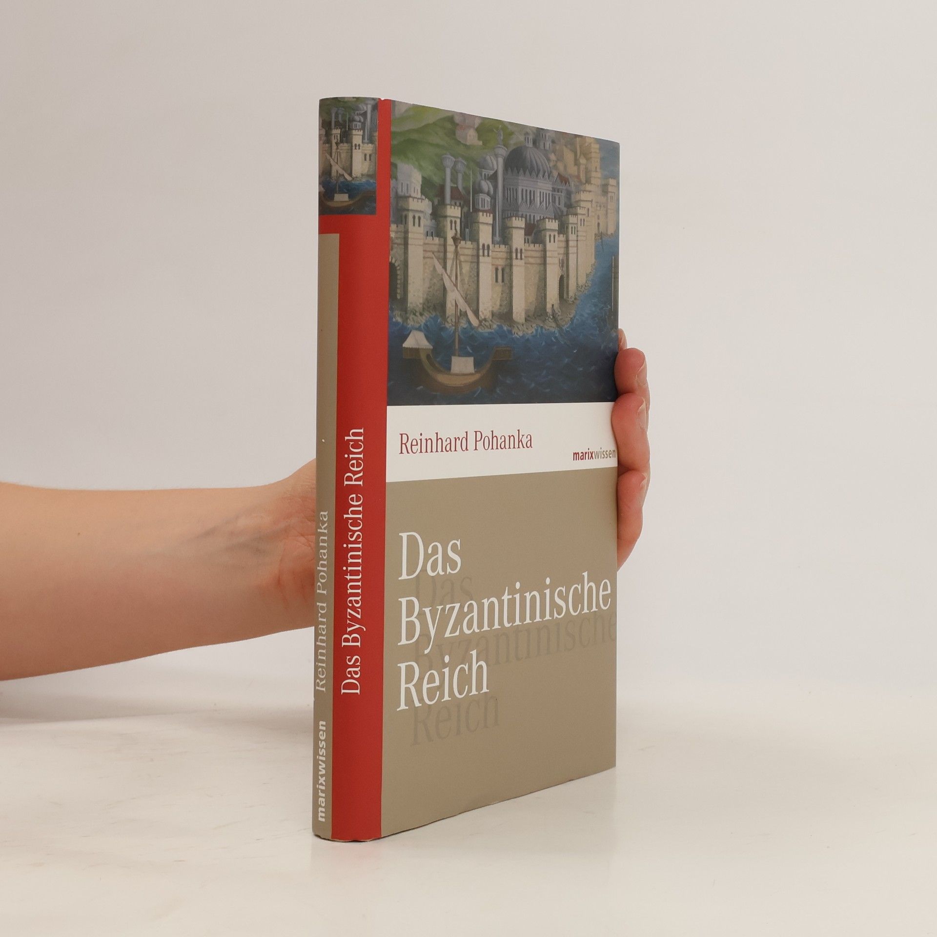 Reinhard Pohanka Das Byzantinische Reich