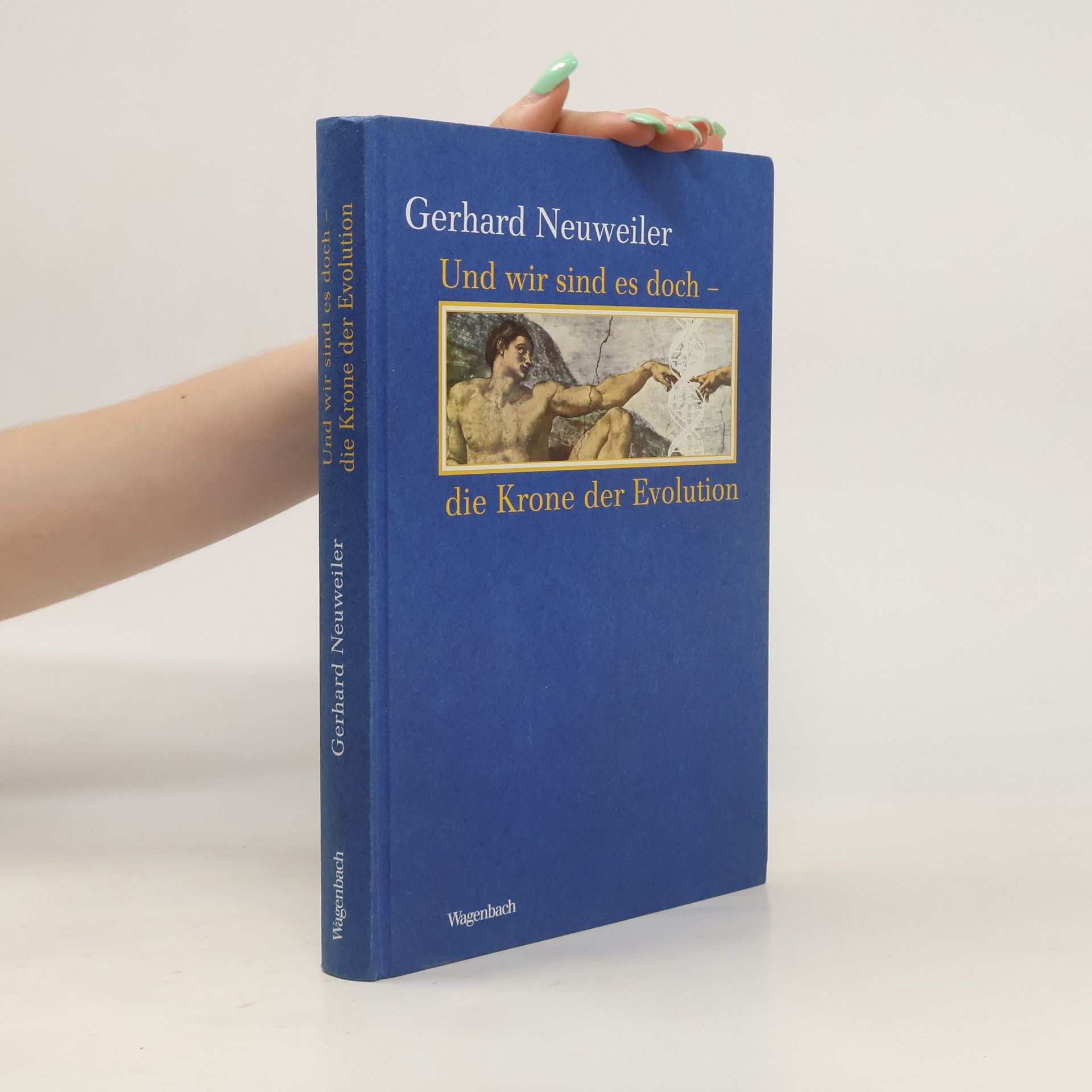 Gerhard Neuweiler Und wir sind es doch - die Krone der Evolution