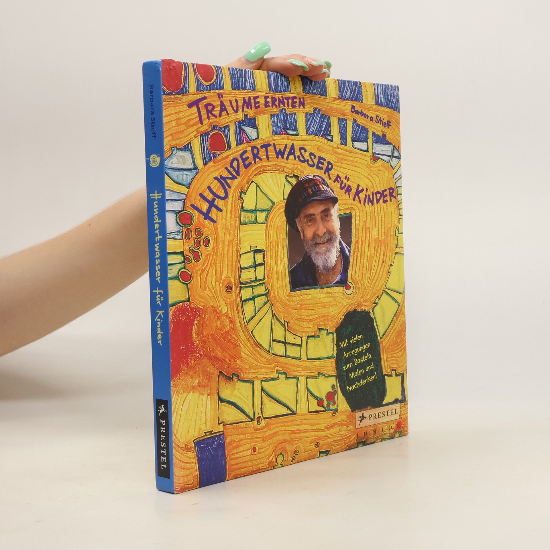Barbara Stieff Träume ernten. Hundertwasser für Kinder