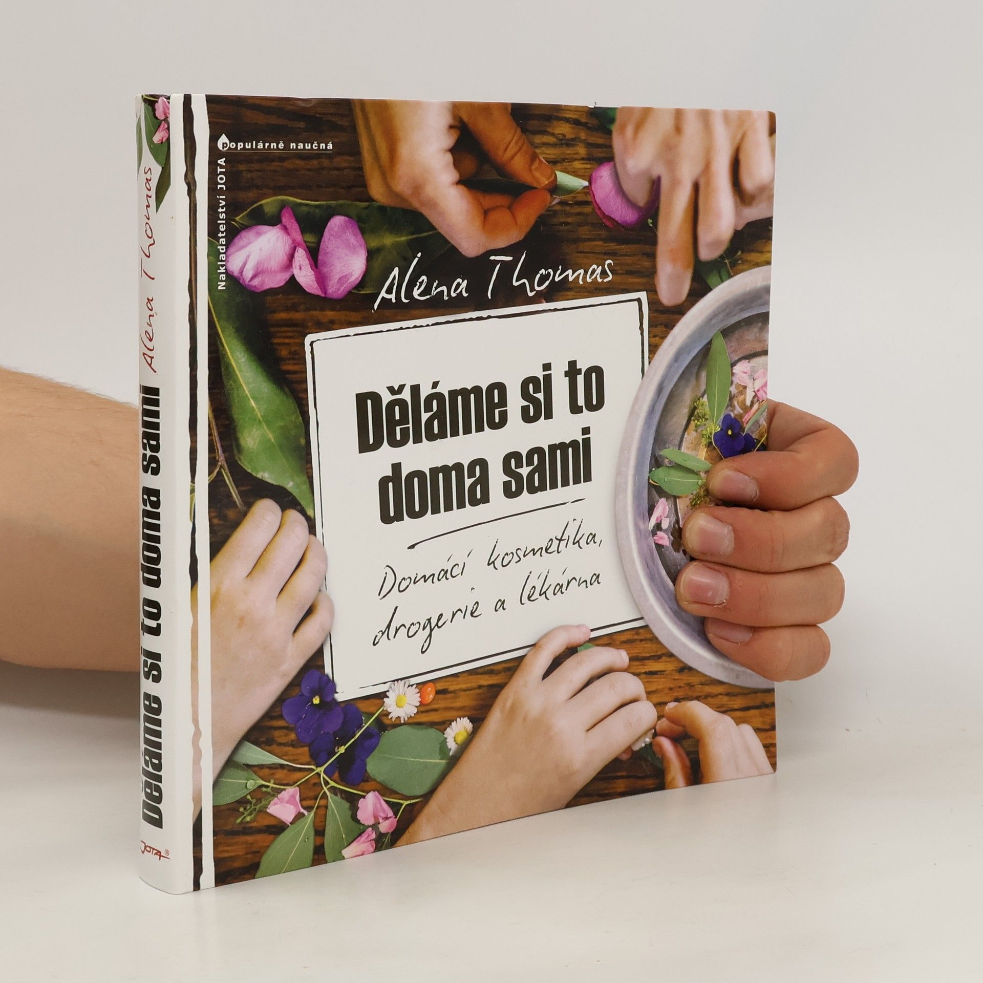 Alena Thomas Děláme si to doma sami: Domácí kosmetika, drogerie a lékárna