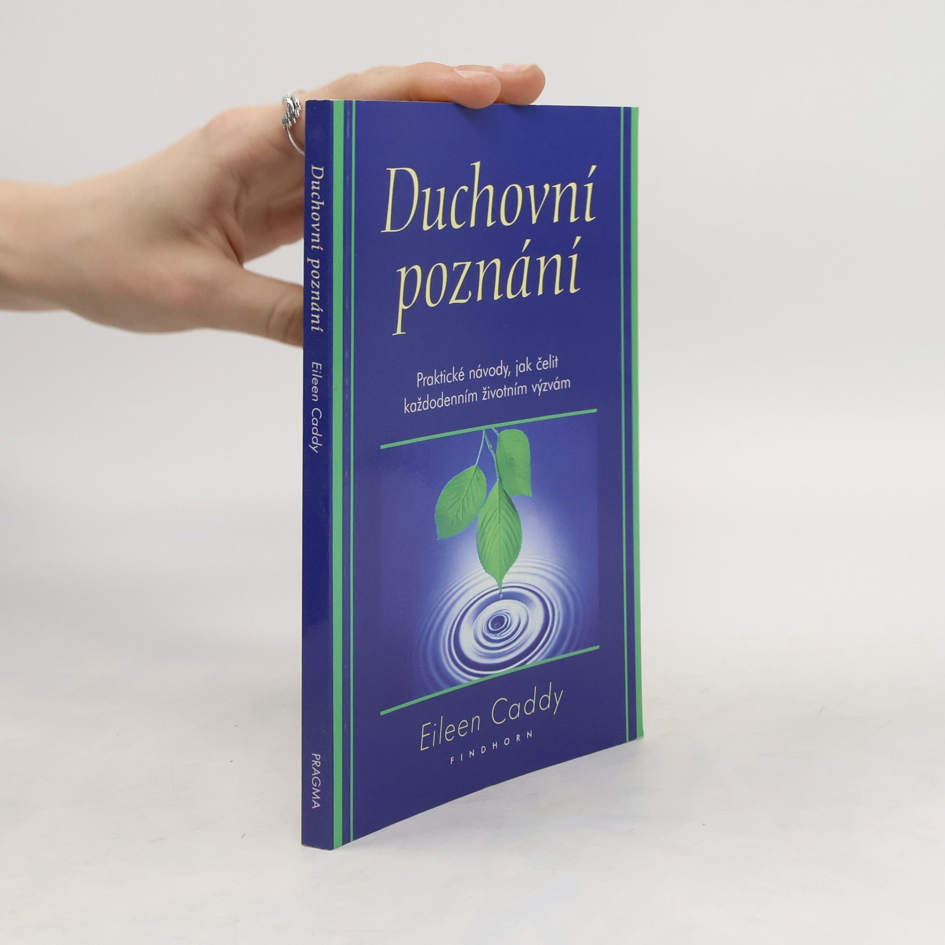 Eileen Caddy Duchovní poznání : praktické návody, jak čelit každodenním životním výzvám