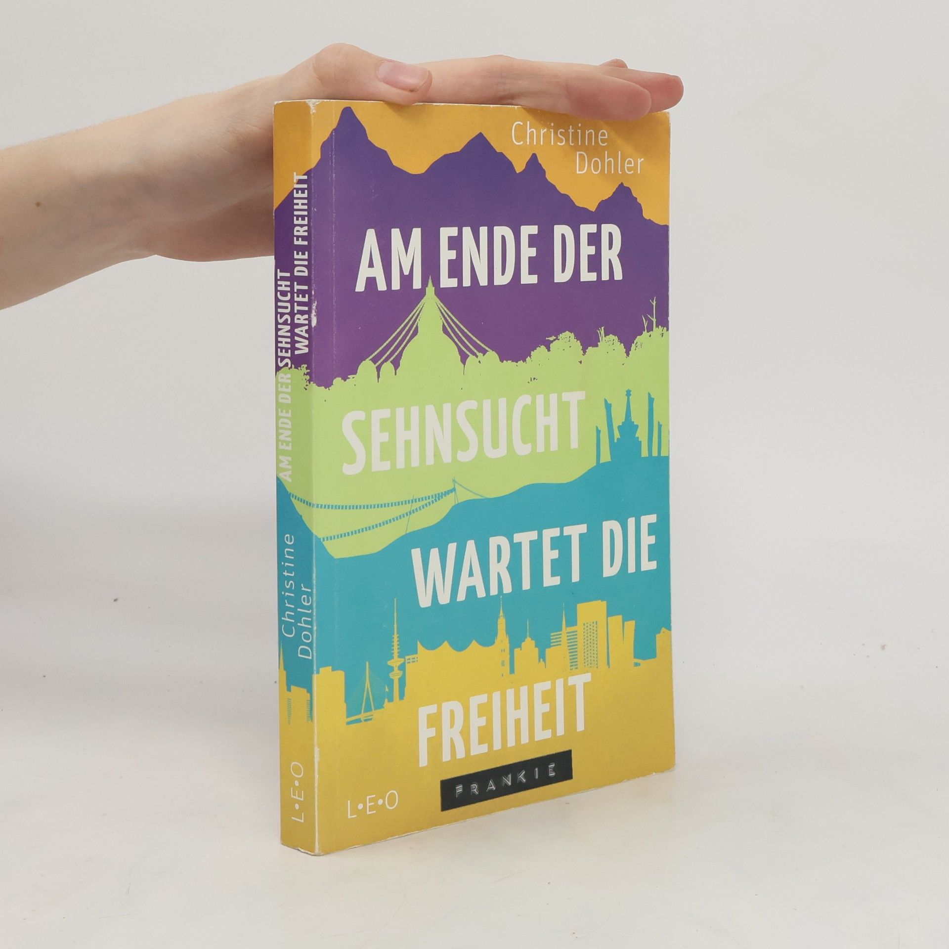 Christine Dohler Am Ende der Sehnsucht wartet die Freiheit