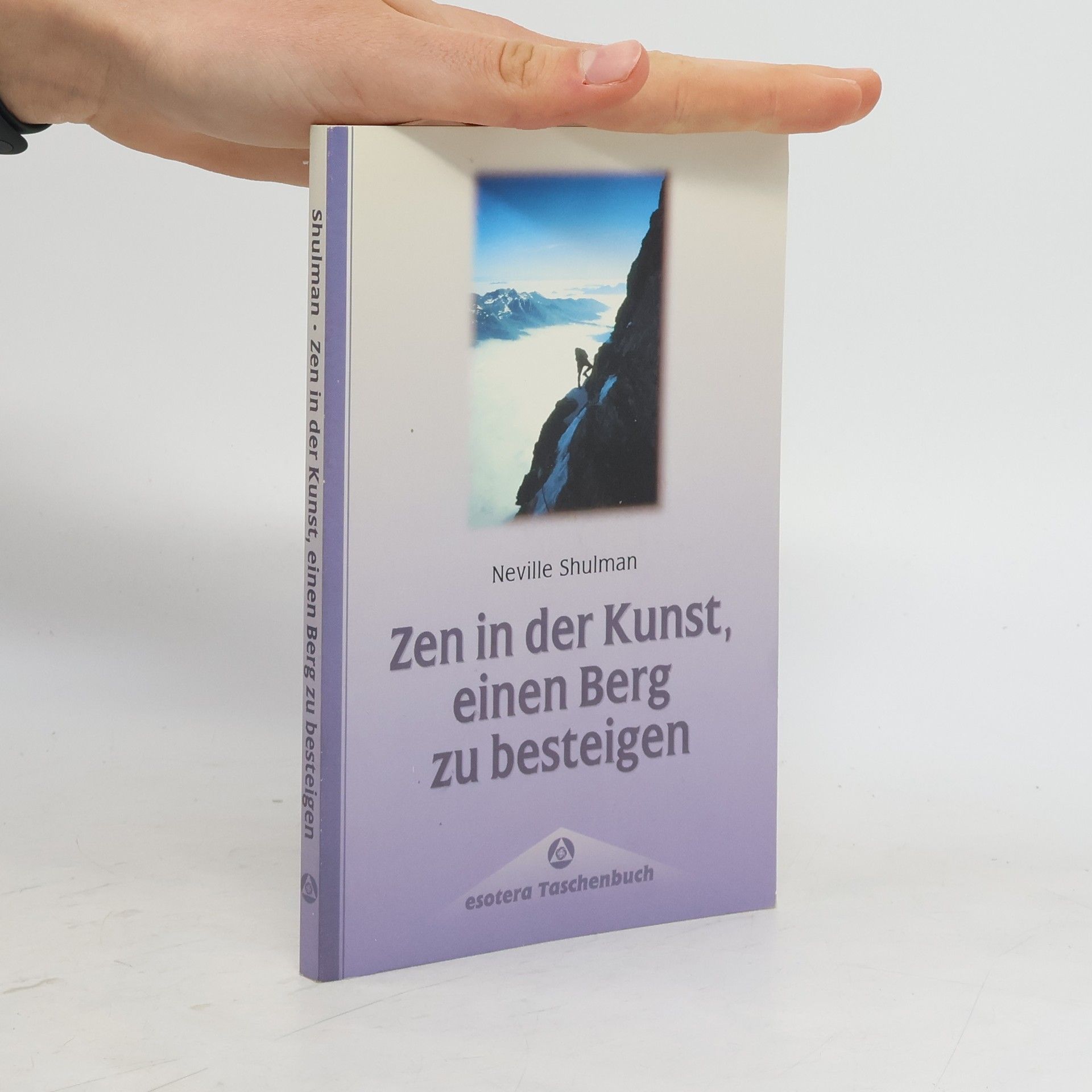 Neville Shulman Zen in der Kunst, einen Berg zu besteigen