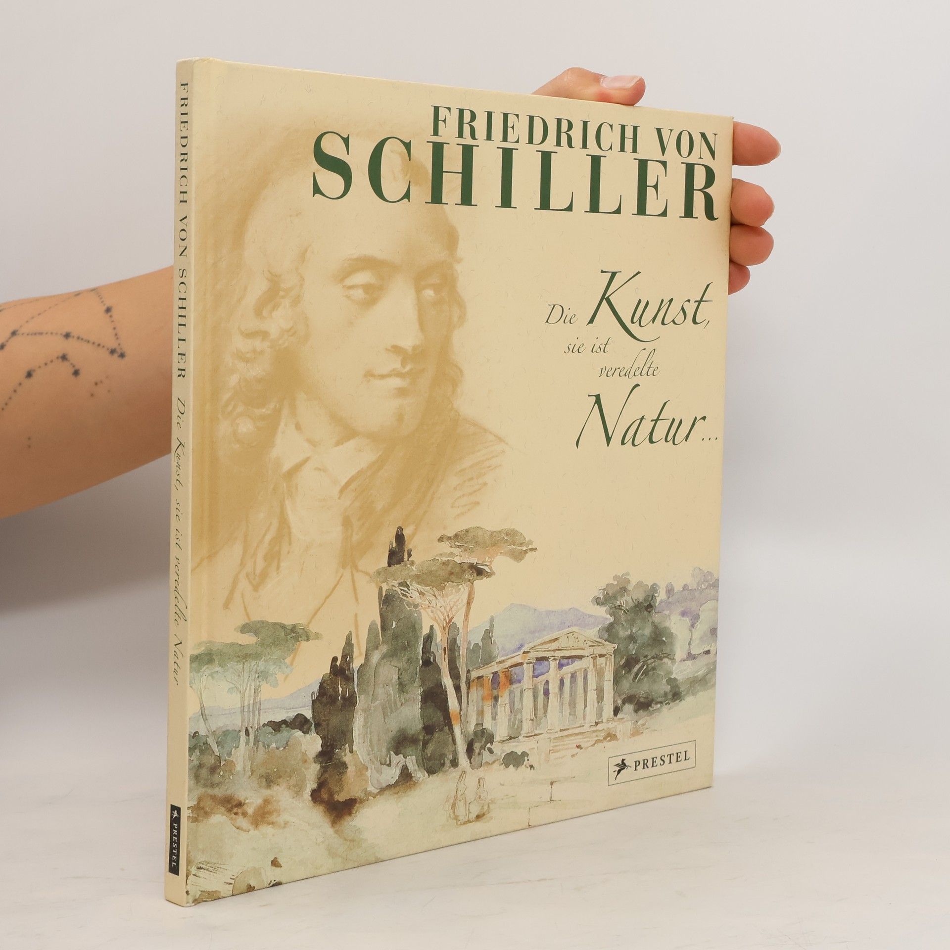 Andrea Weißenbach Friedrich von Schiller. Die Kunst, sie ist veredelte Natur