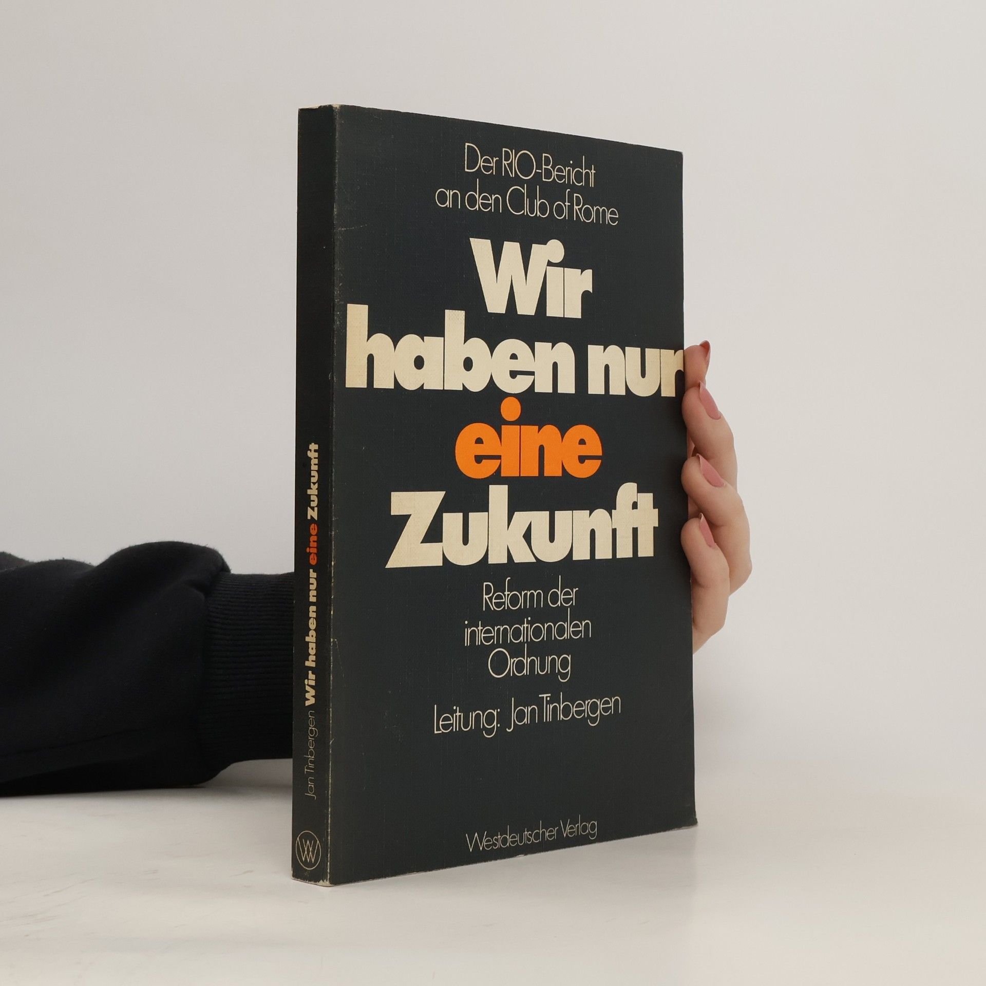Jan Tinbergen Wir haben nur eine Zukunft