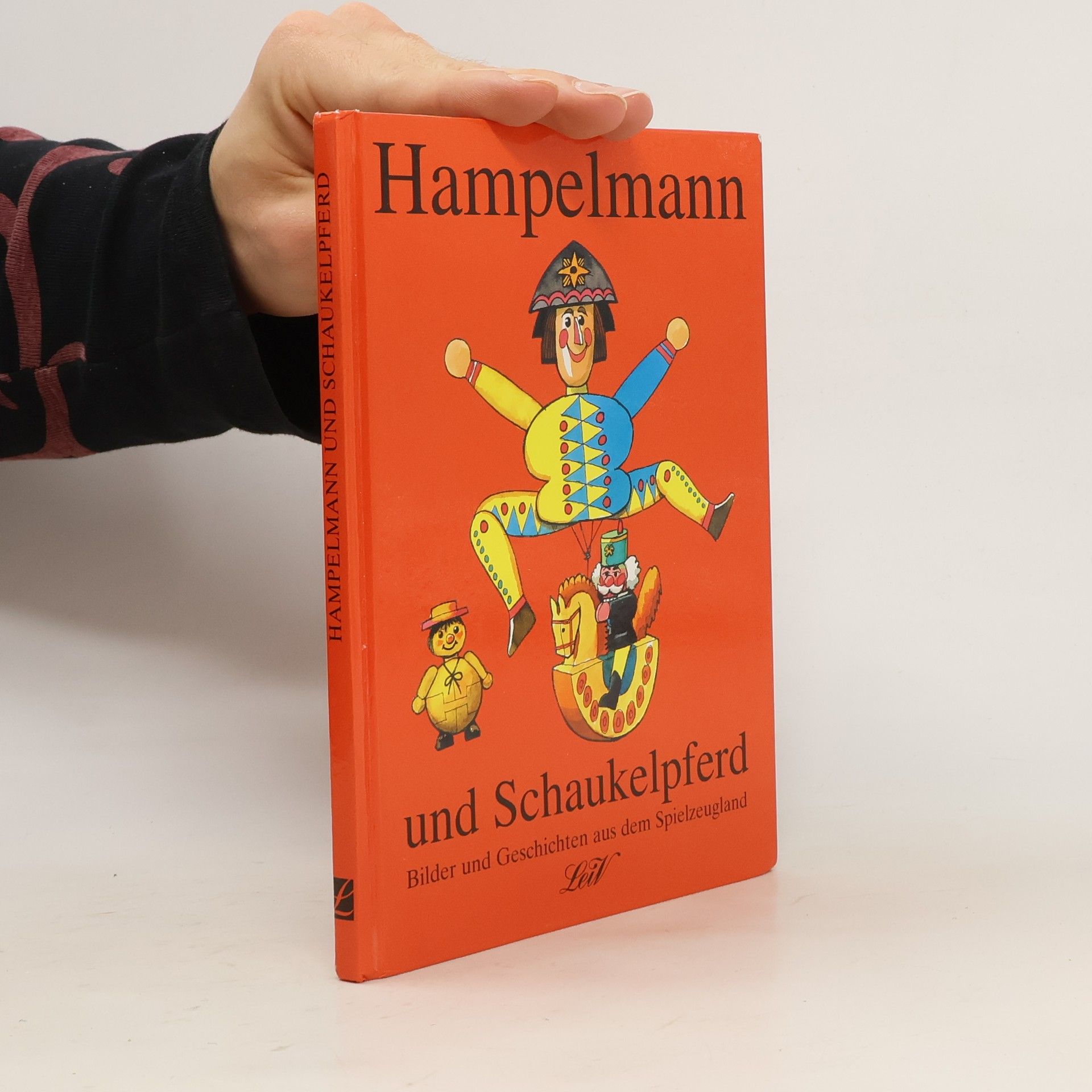 Hans-Eberhard Ernst Hampelmann und Schaukelpferd: Bilder und Geschichten aus dem Spielzeugland. Geschichten aus dem erzgebirgischen Spielzeugland