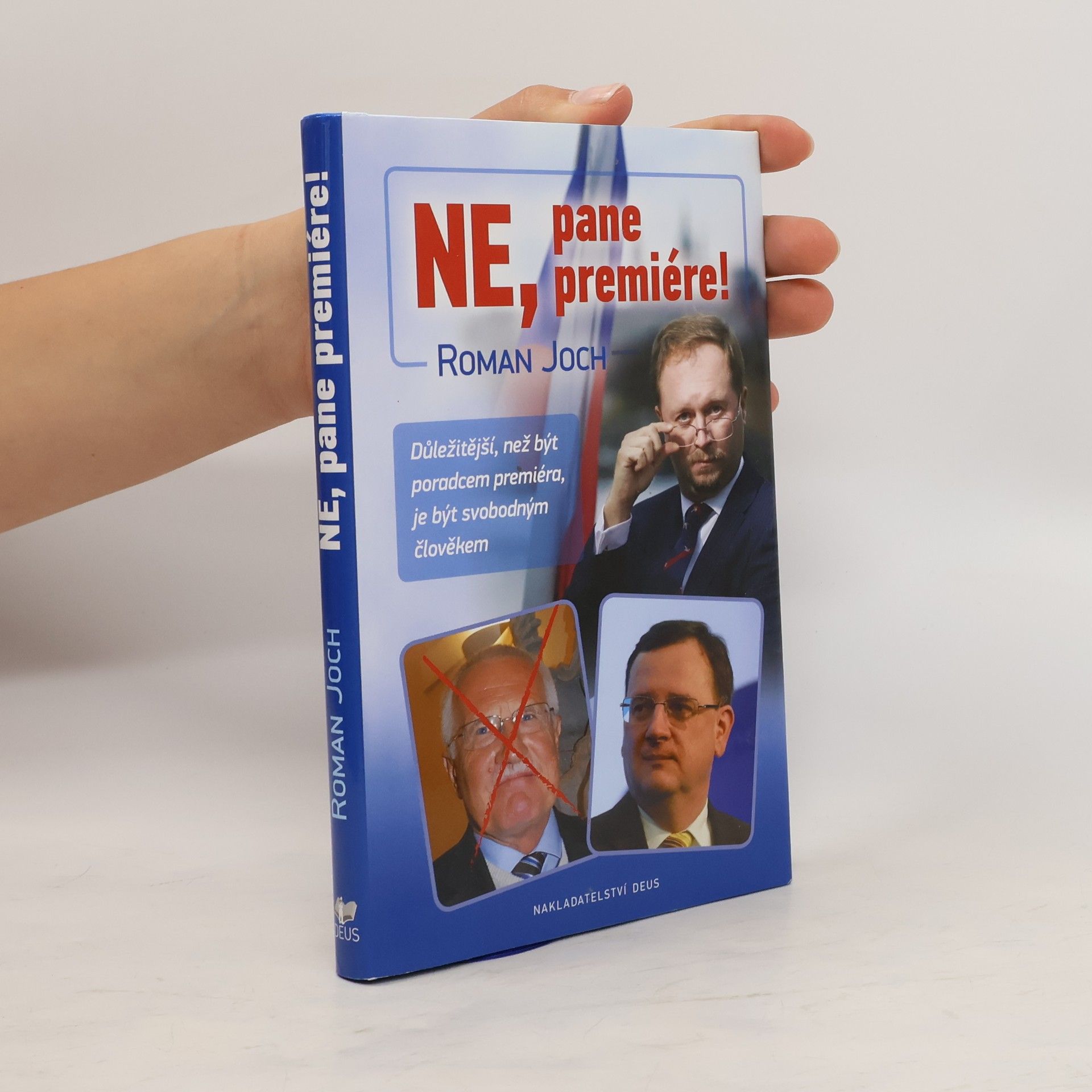 Roman Joch Ne, pane premiére! : důležitější, než být poradcem premiéra, je být svobodným člověkem
