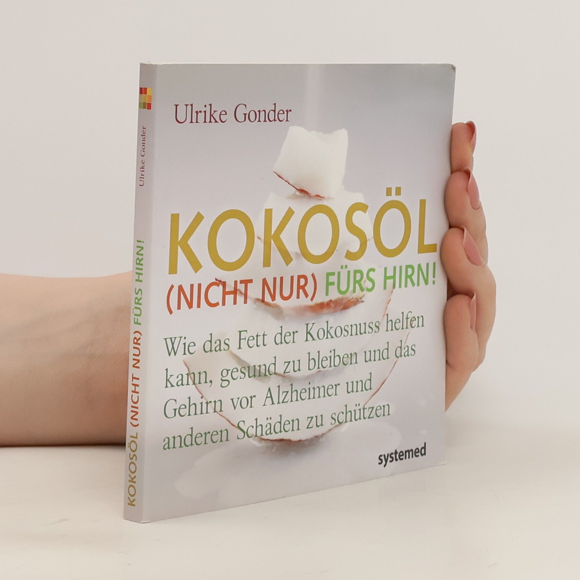 Ulrike Gonder Kokosöl (nicht nur) fürs Hirn!
