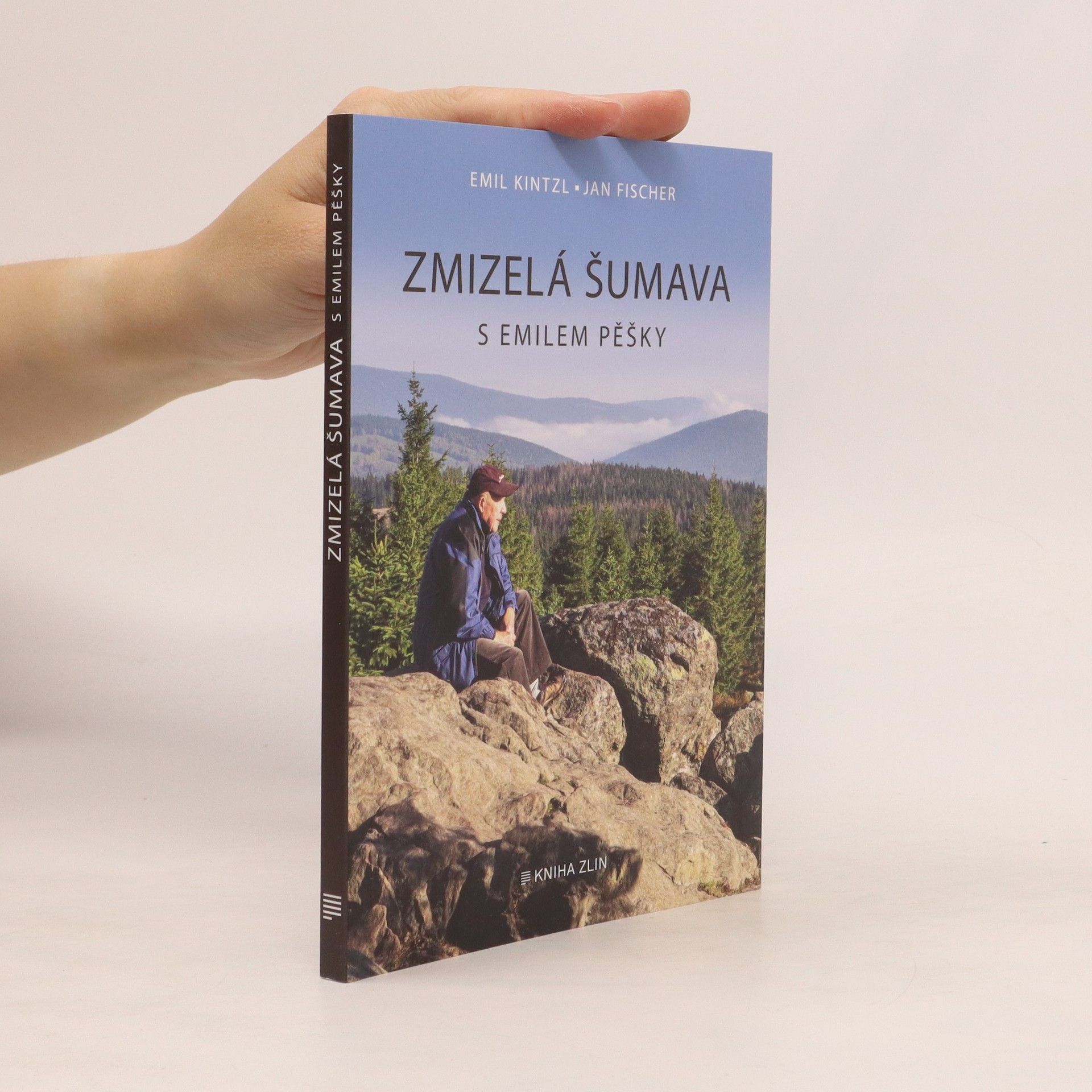 Emil Kintzl Zmizelá Šumava : s Emilem pěšky
