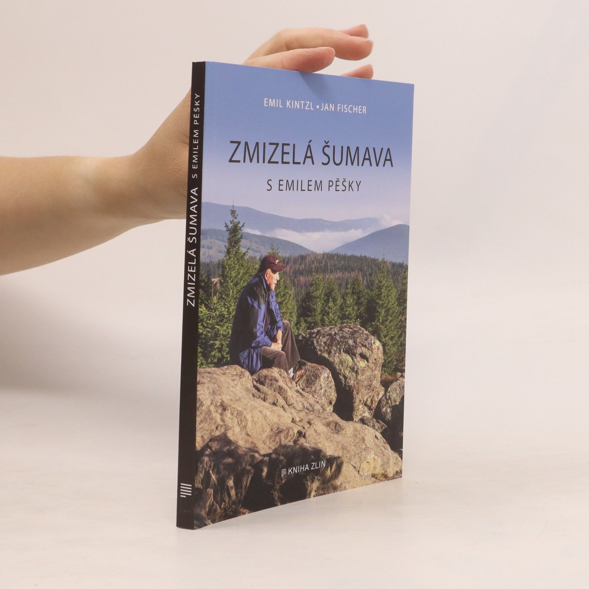 Emil Kintzl Zmizelá Šumava : s Emilem pěšky