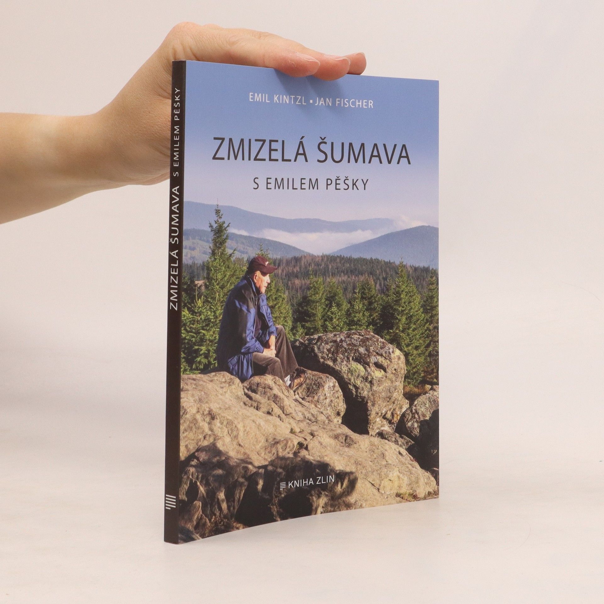 Emil Kintzl Zmizelá Šumava : s Emilem pěšky