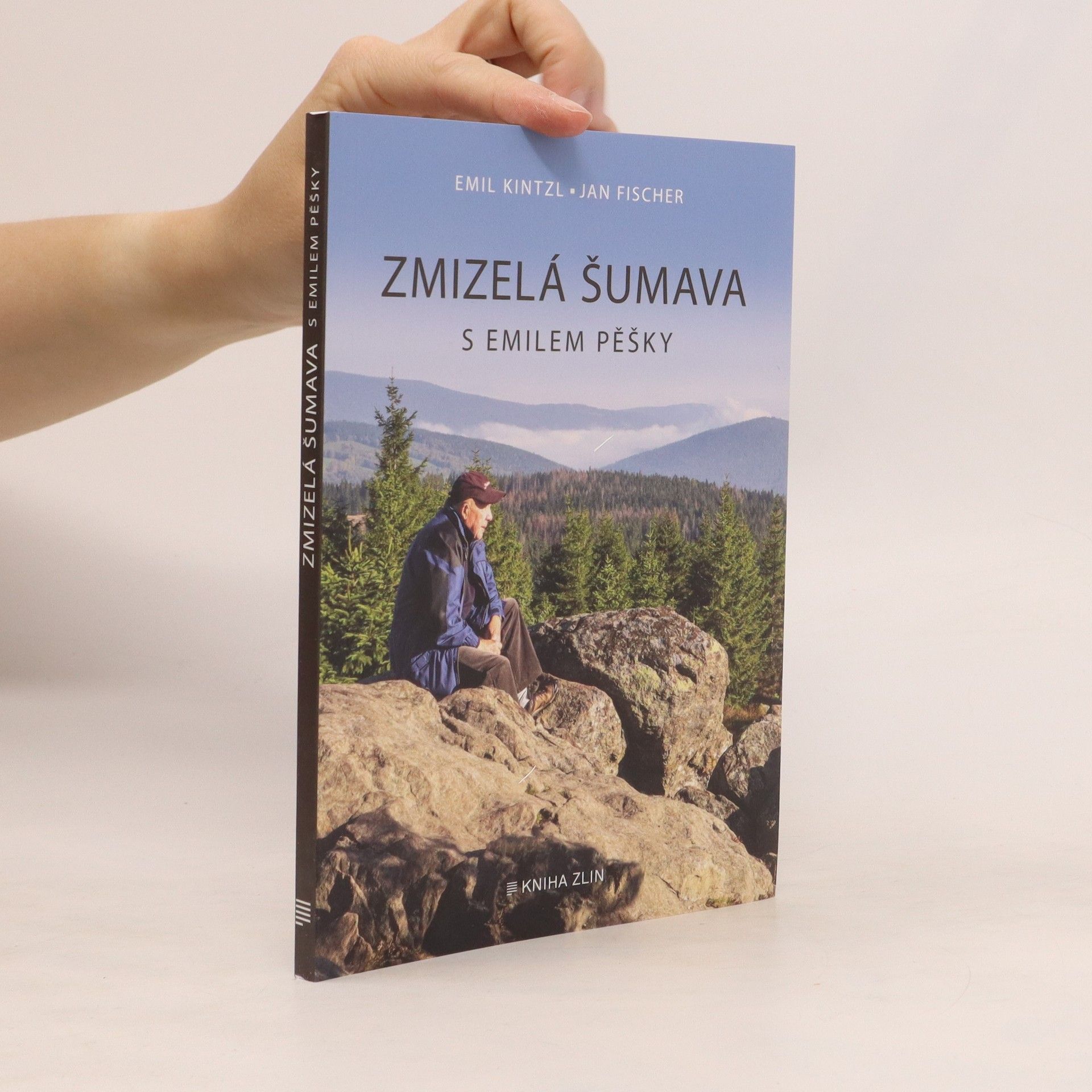 Emil Kintzl Zmizelá Šumava : s Emilem pěšky
