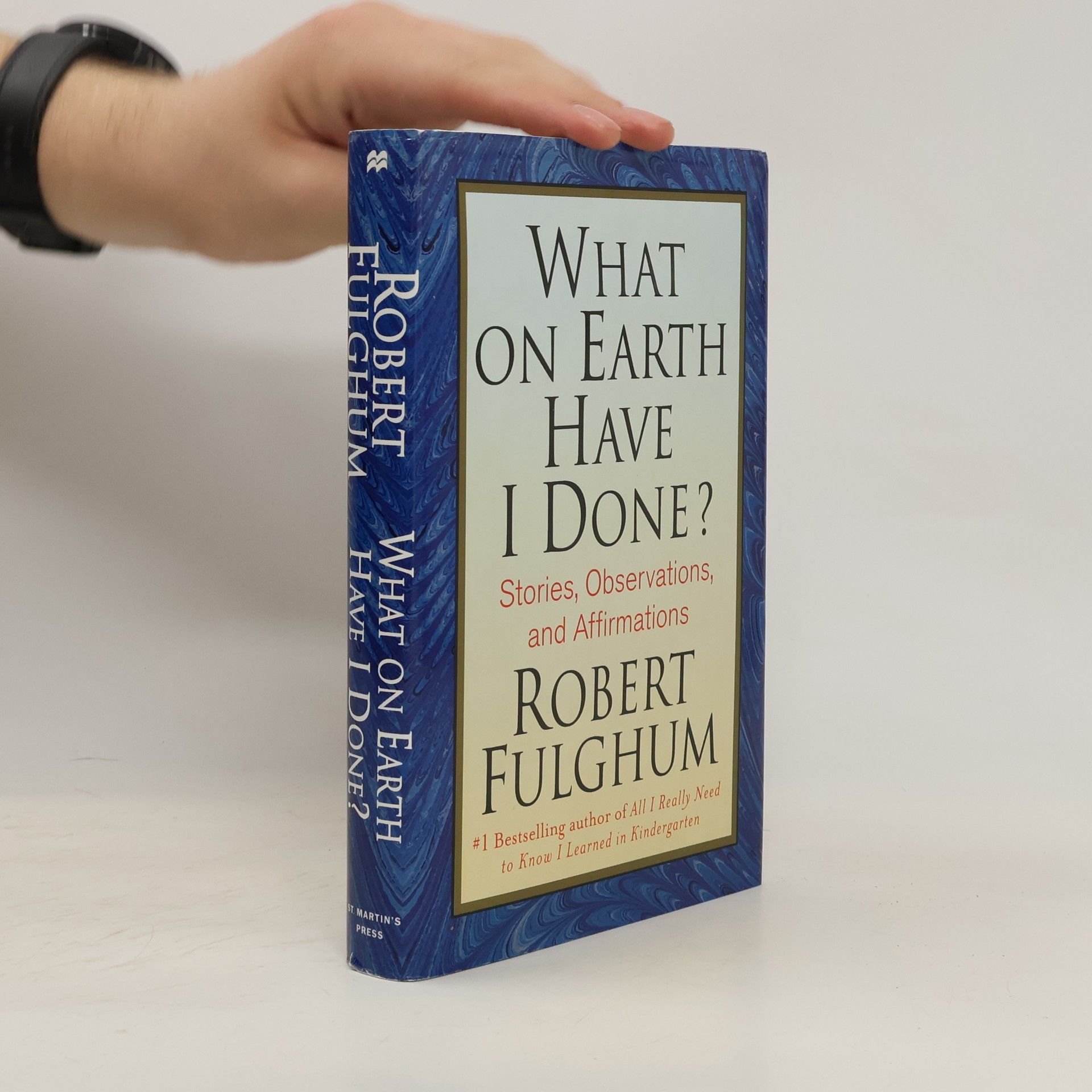 Robert Fulghum What On Earth Have I Done?