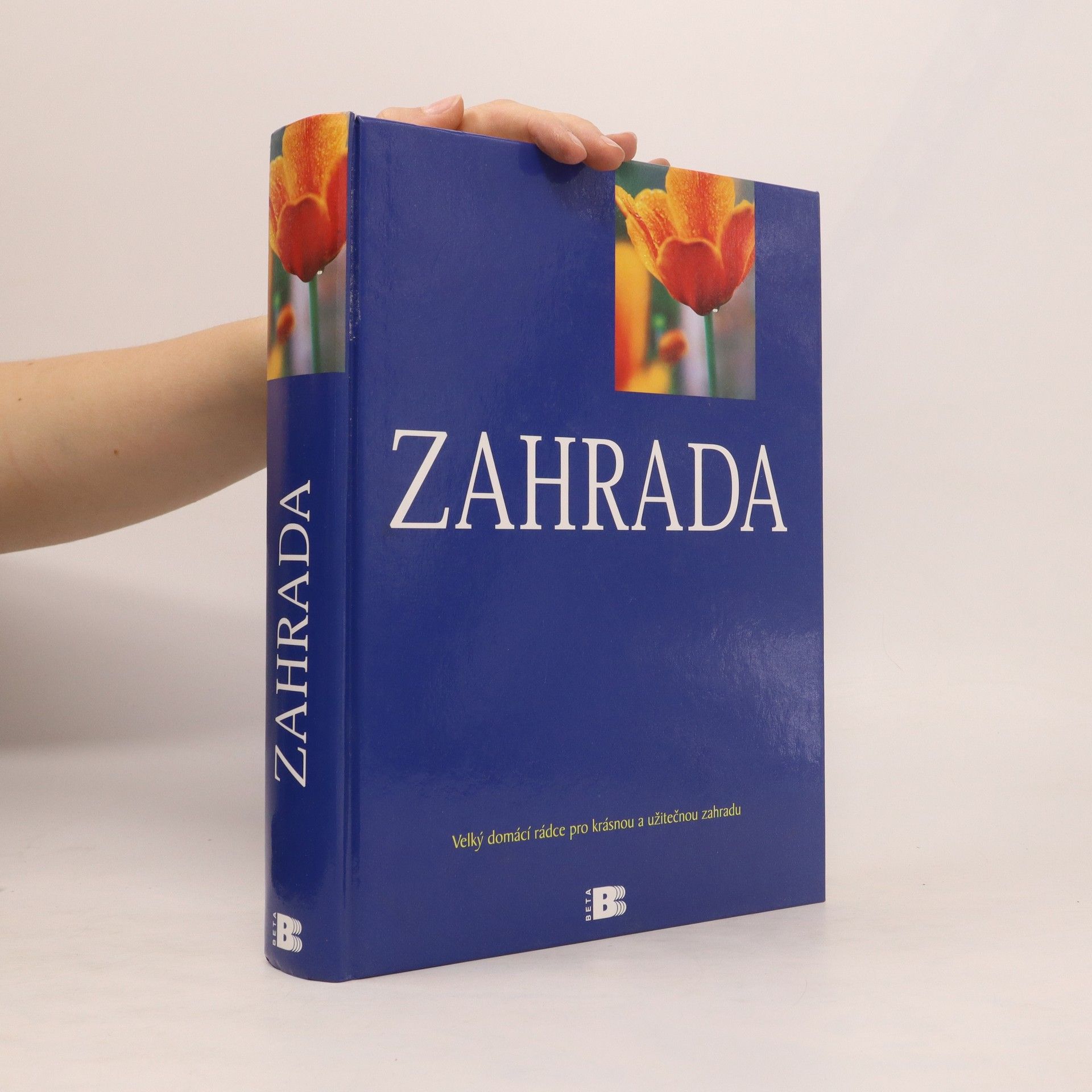kolektiv Zahrada : velký domácí rádce pro krásnou a užitečnou zahradu