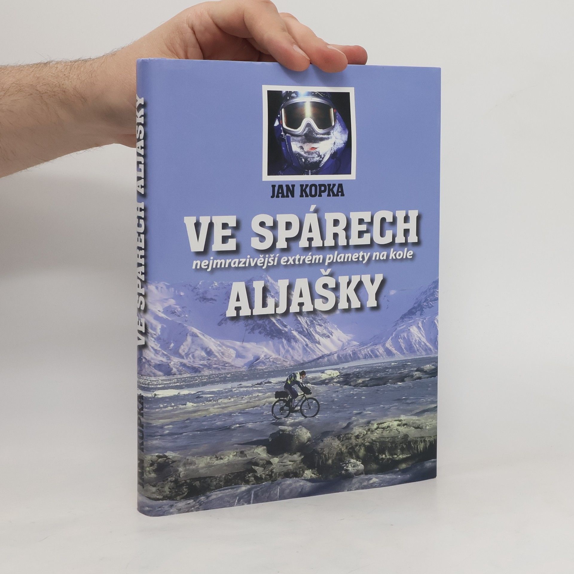 Jan Kopka Ve spárech Aljašky. Nejmrazivější extrém planety na kole