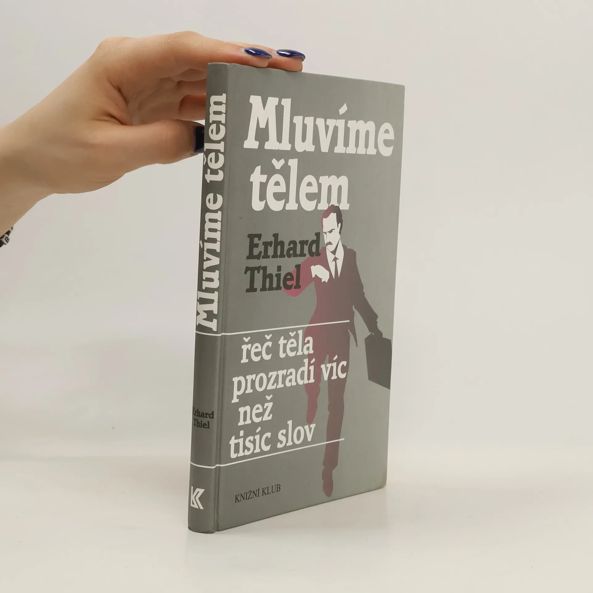 Mluvíme tělem. Řeč těla prozradí víc než tisíc slov | Kniha | Erhard Thiel | CS