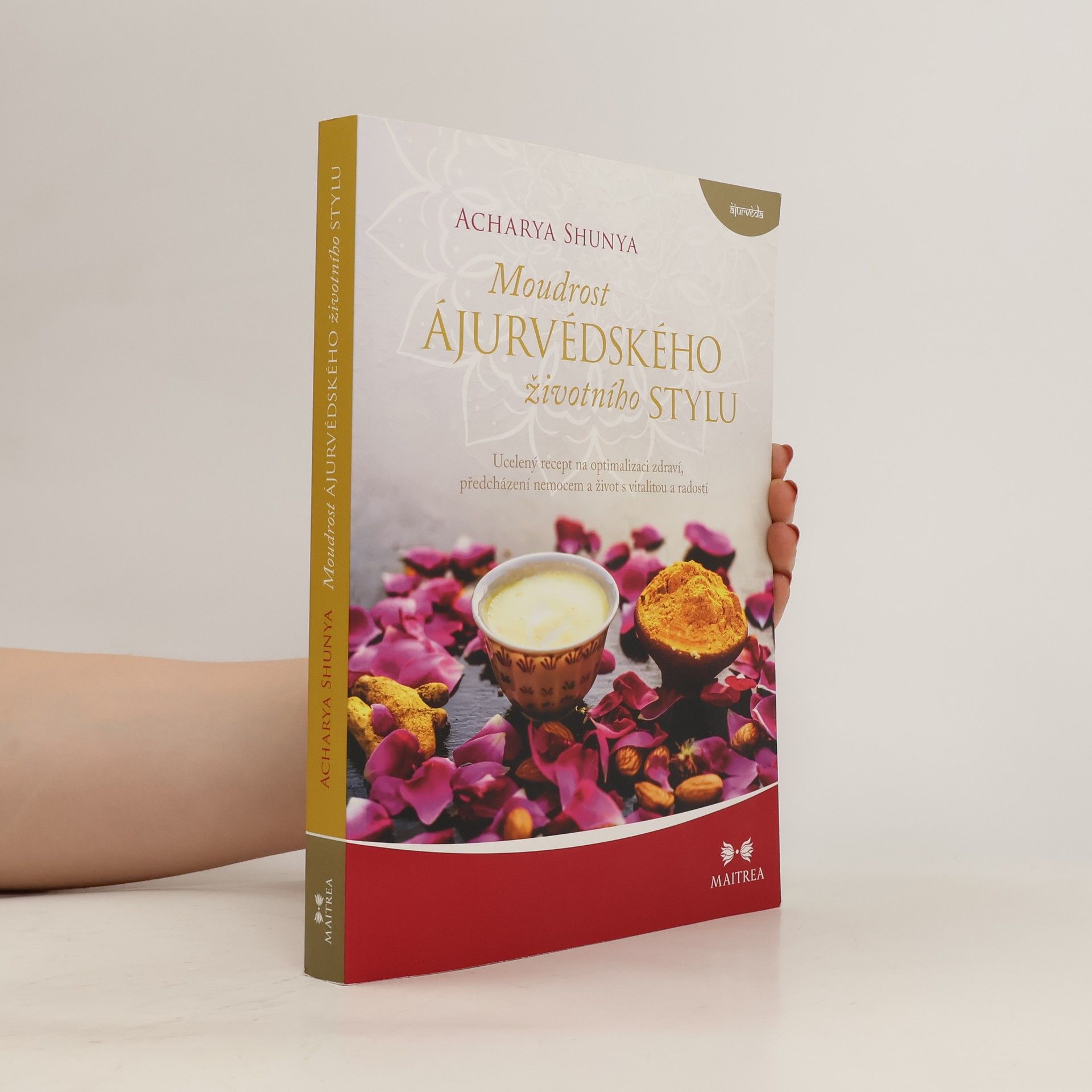 Shunya Moudrost ájurvédského životního stylu. Ucelený recept na optimalizaci zdraví, předcházení nemocem a život s vitalitou a radostí