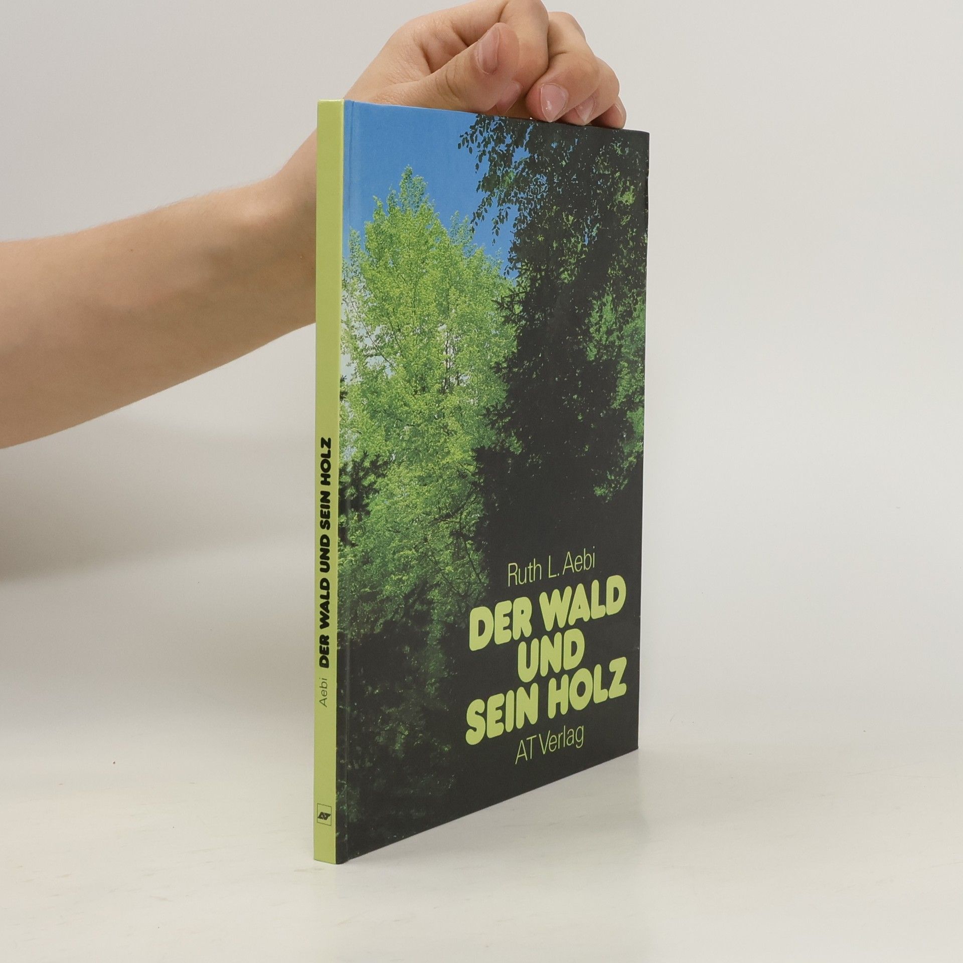Ruth L. Aebi Der Wald und sein Holz