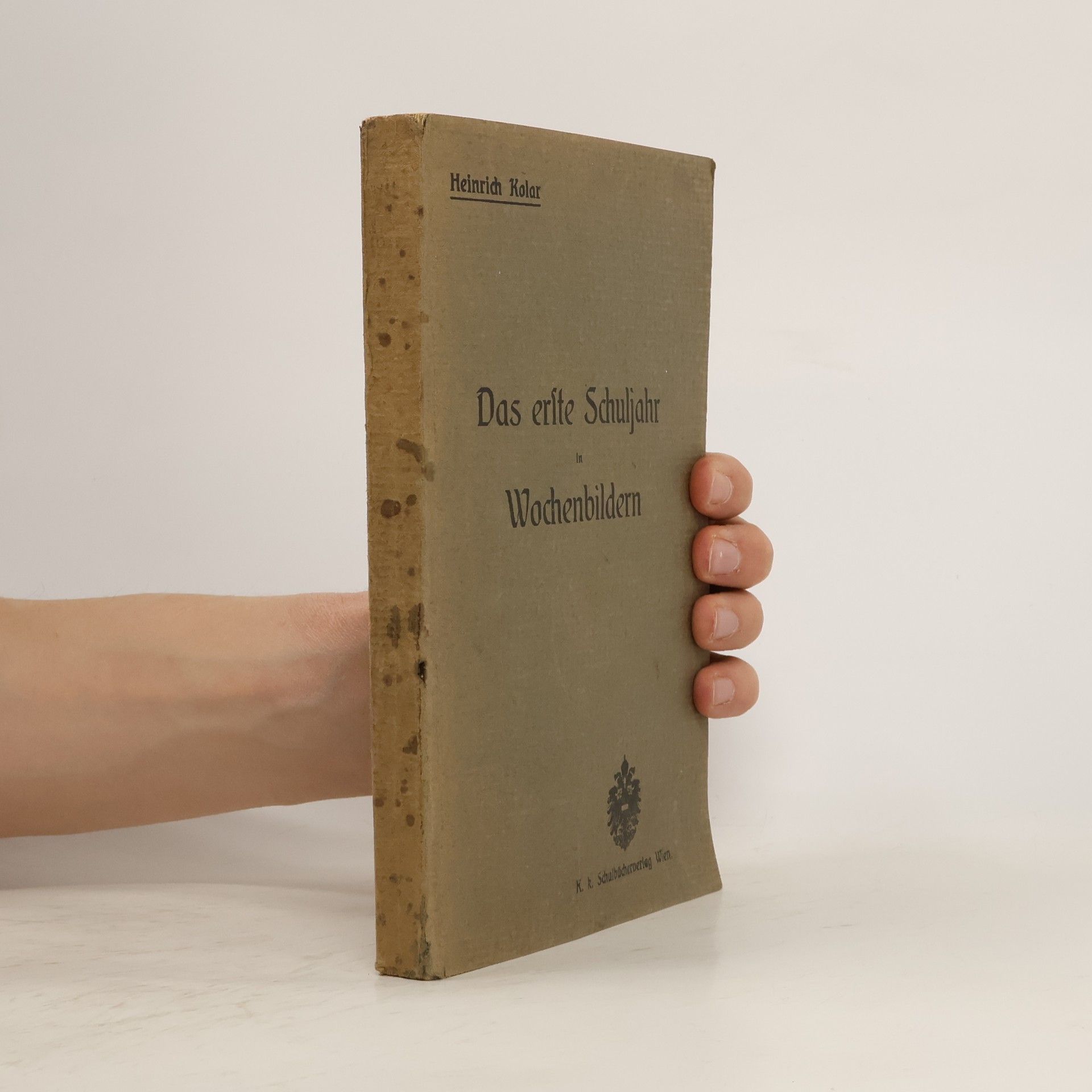 Heinrich Kolar Das erste Schuljahr in Wochenbildern