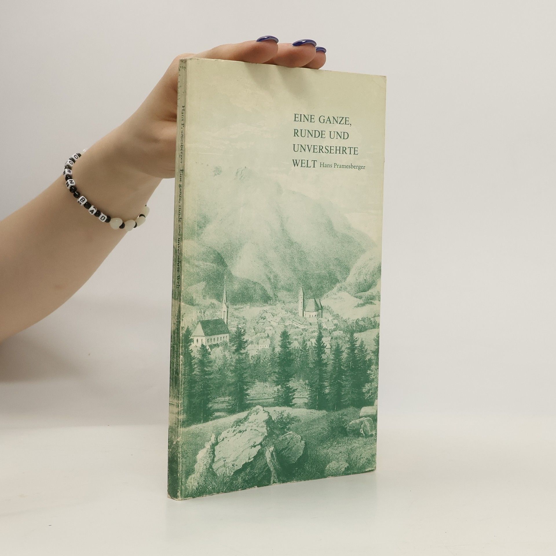 Hans Pramesberger Eine ganze, runde und unversehrte Welt