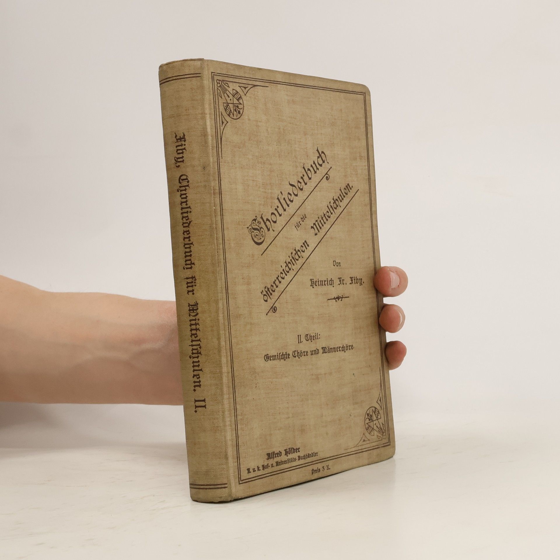 Heinrich Fr. Fiby Chorliederbuch für die österreichischen Mittelschulen II. Gemischte Chöre und Männerchöre