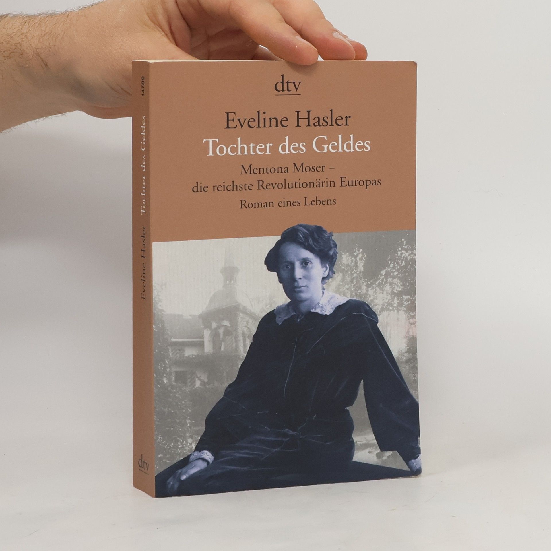 Eveline Hasler Tochter des Geldes, Mentona Moser - die reichste Revolutionärin Europas