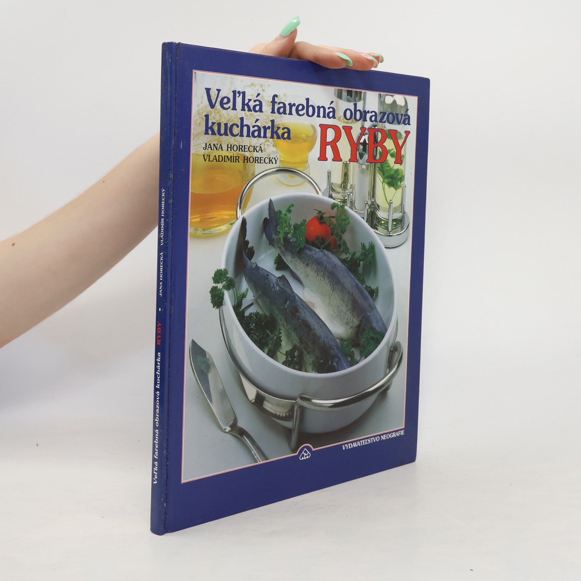 Jana Horecká Veľká farebná obrazová kuchárka. Ryby