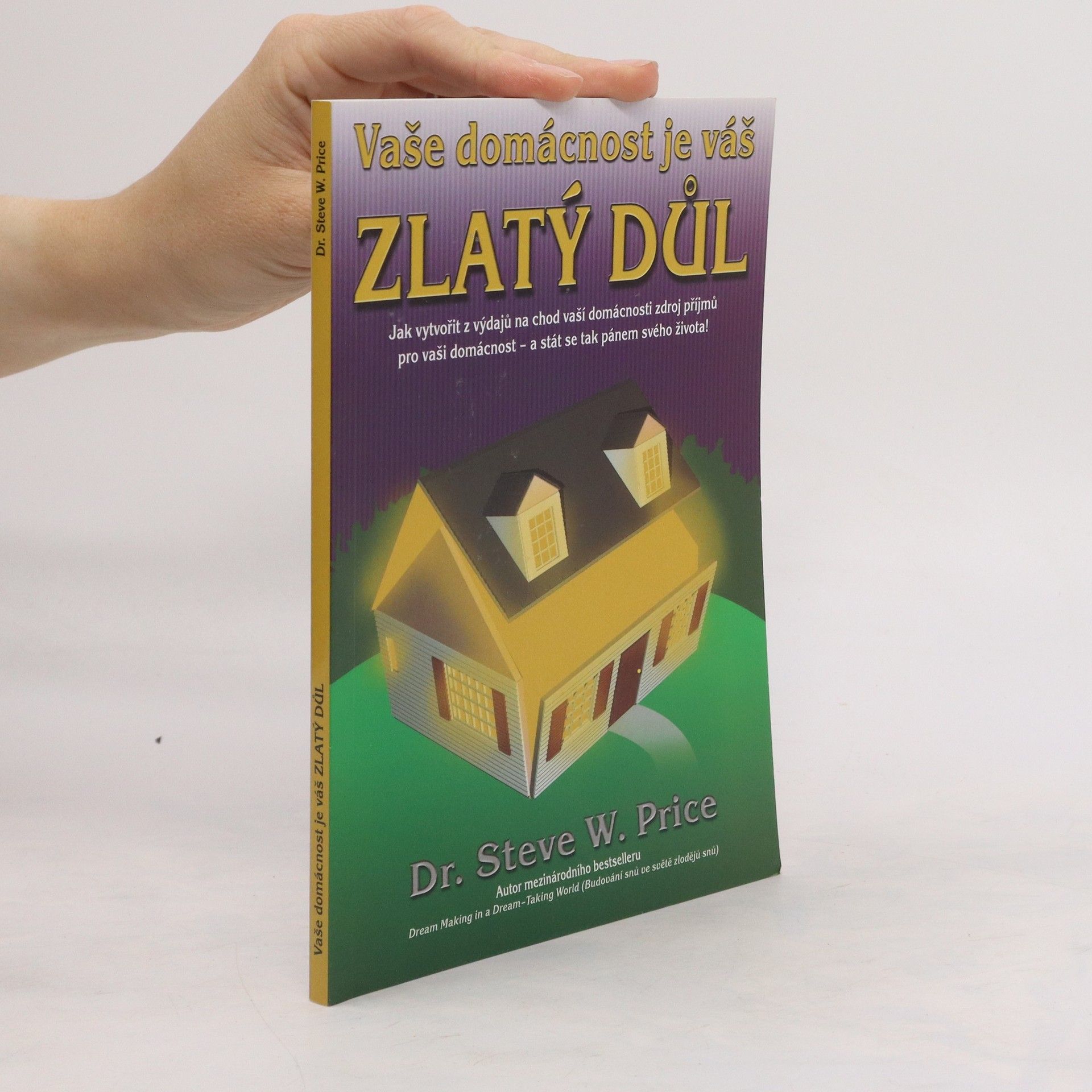 Steve W. Price Vaše domácnost je váš zlatý důl