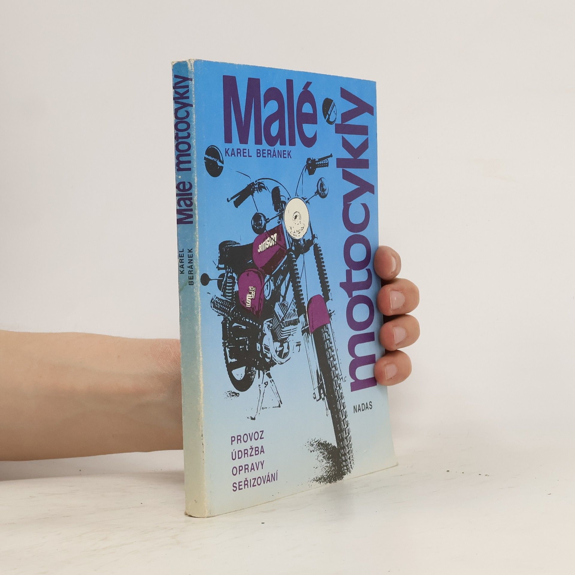 Karel Beránek Malé motocykly : provoz, údržba, opravy a seřizování