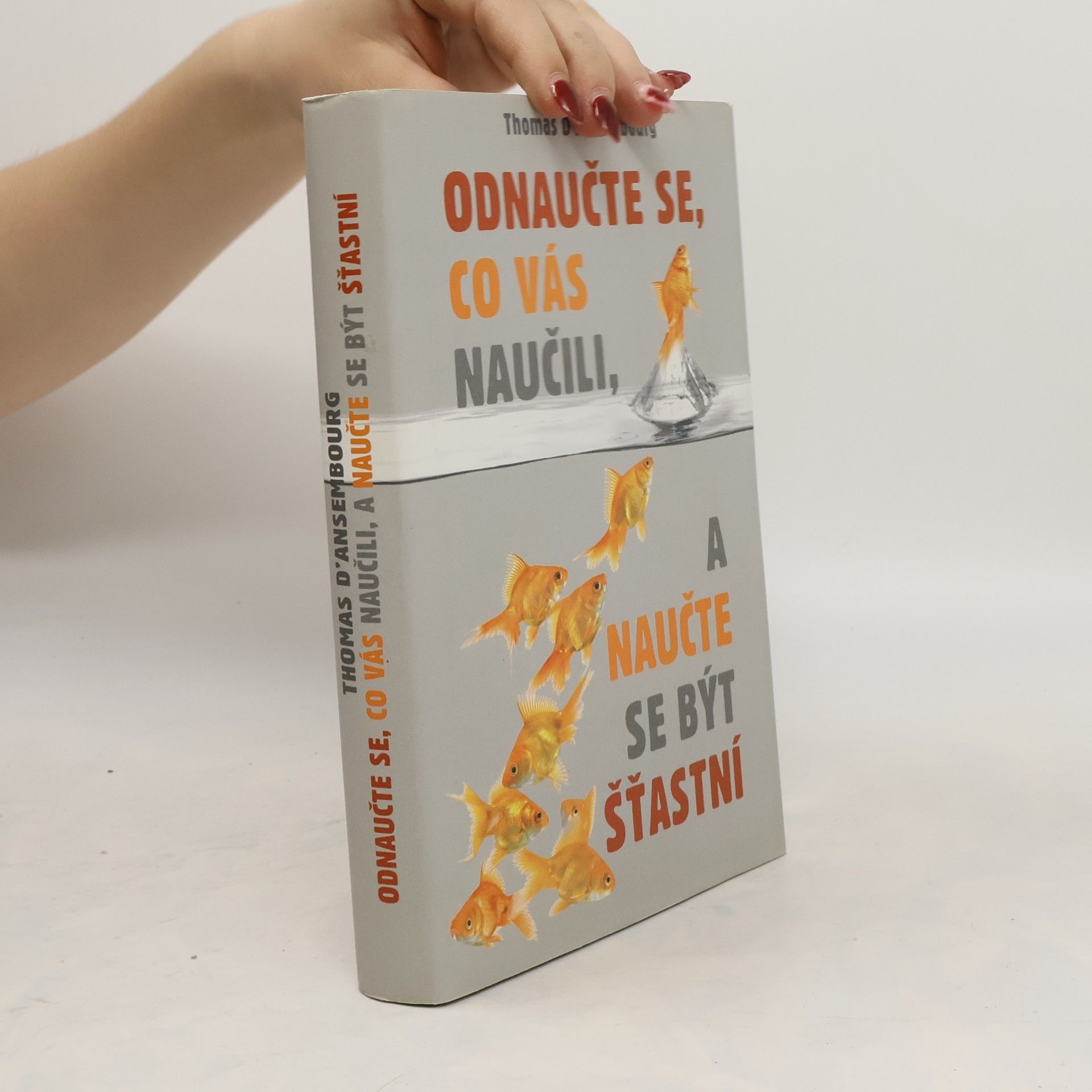 Thomas d. Ansembourg Odnaučte se, co vás naučili, a naučte se být šťastní