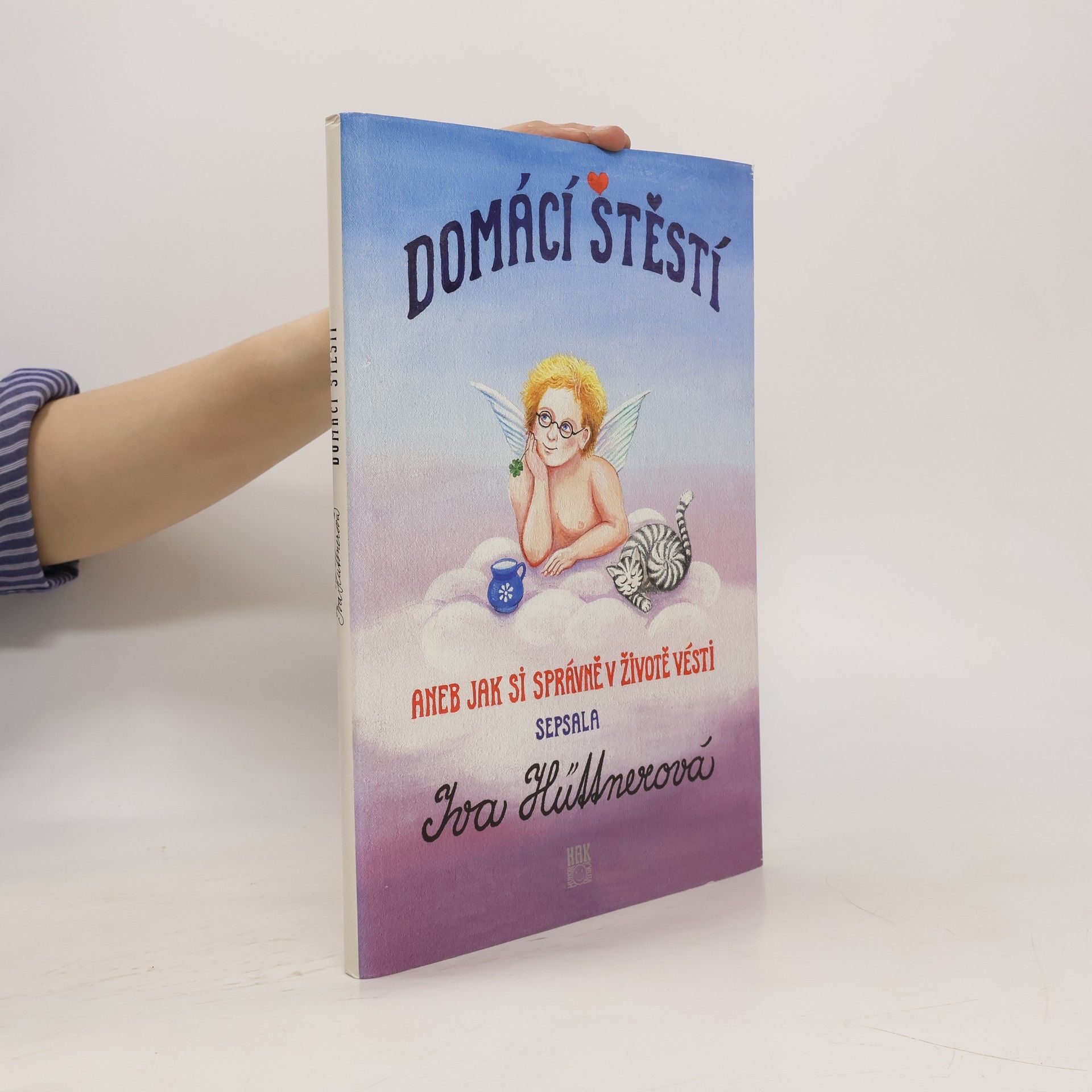 Domácí štěstí: Aneb jak si správně v životě vésti