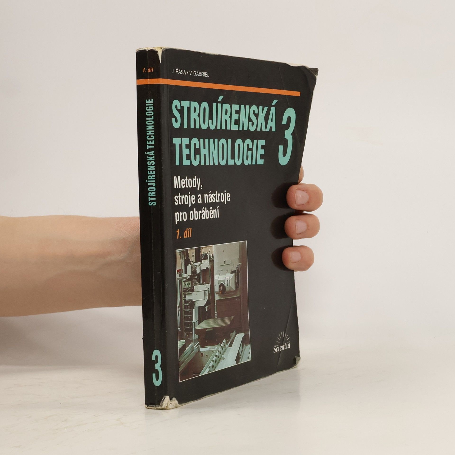 Jaroslav Řasa Strojírenská technologie 3 - Metody, stroje a nástroje pro obrábění