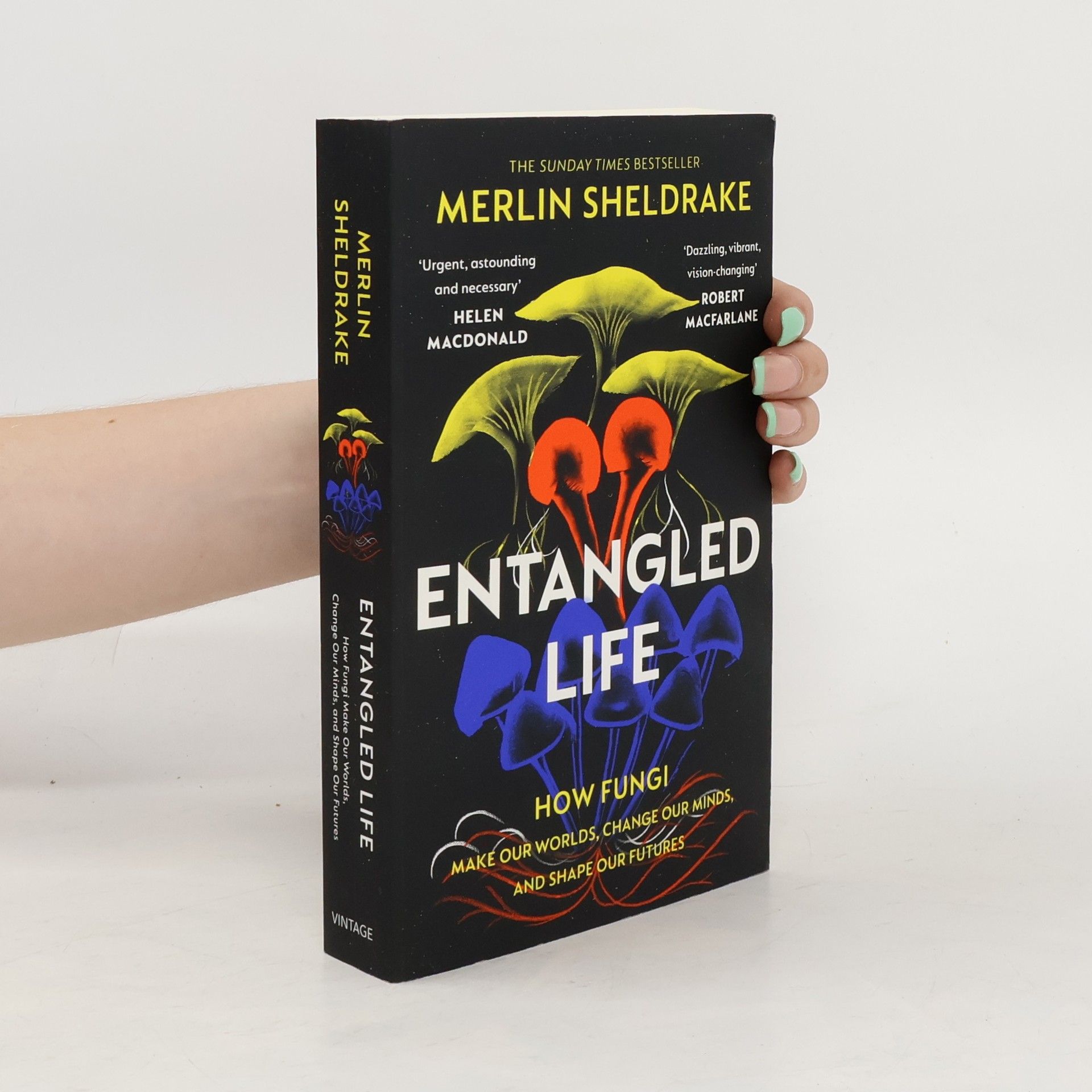 Merlin Sheldrake Entangled life : how fungi make our worlds, change our minds, and shape our futures