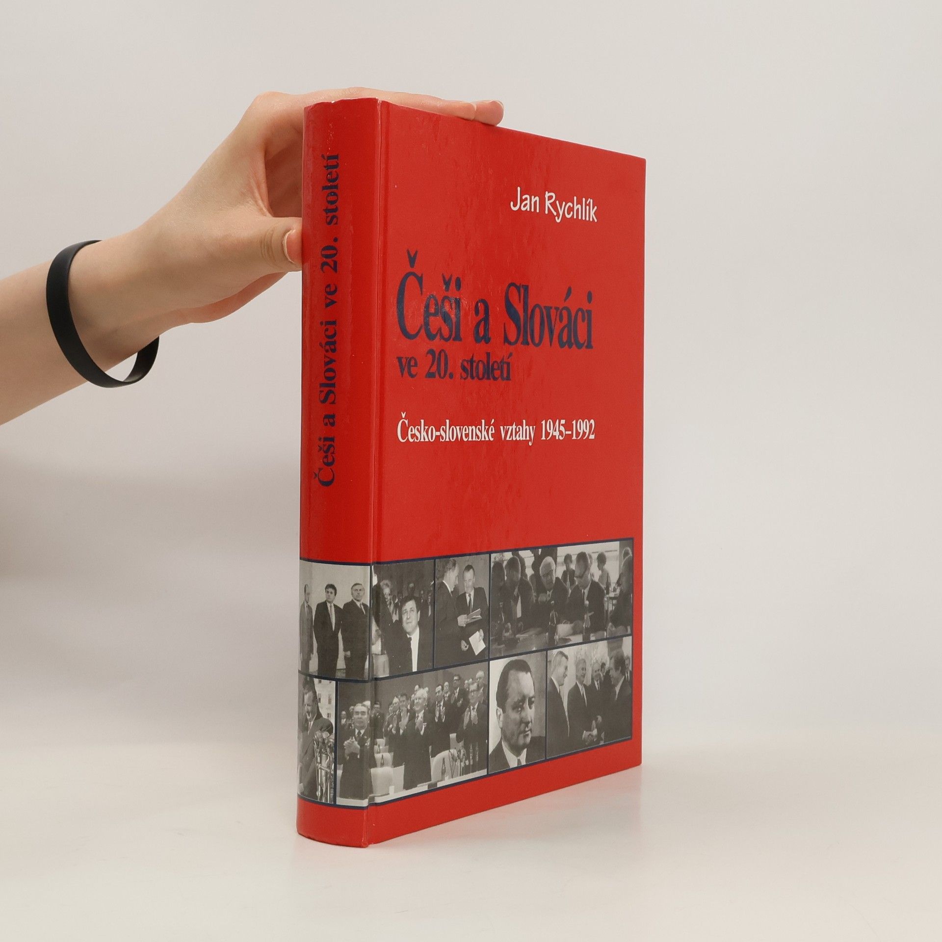Jan Rychlík Češi a Slováci ve 20. století, Česko-slovenské vztahy 1945-1992.