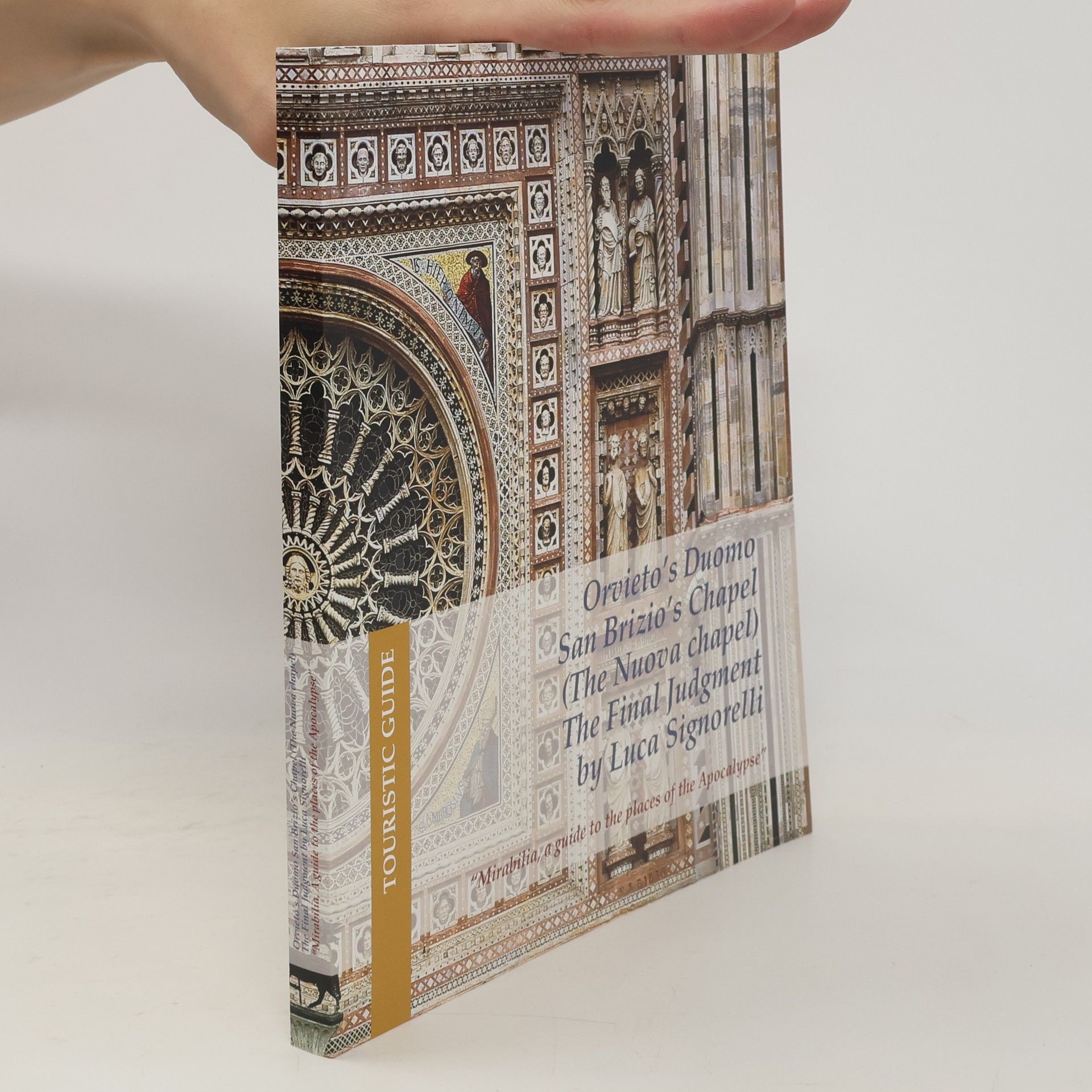 Fabio Massimo Del Sole Orvieto's Duomo. San Brizio's Chapel (The Nuova chapel). The Final Judgment by Luca Signorelli. Mirabilia a Guide to the Place of the Apocalypse