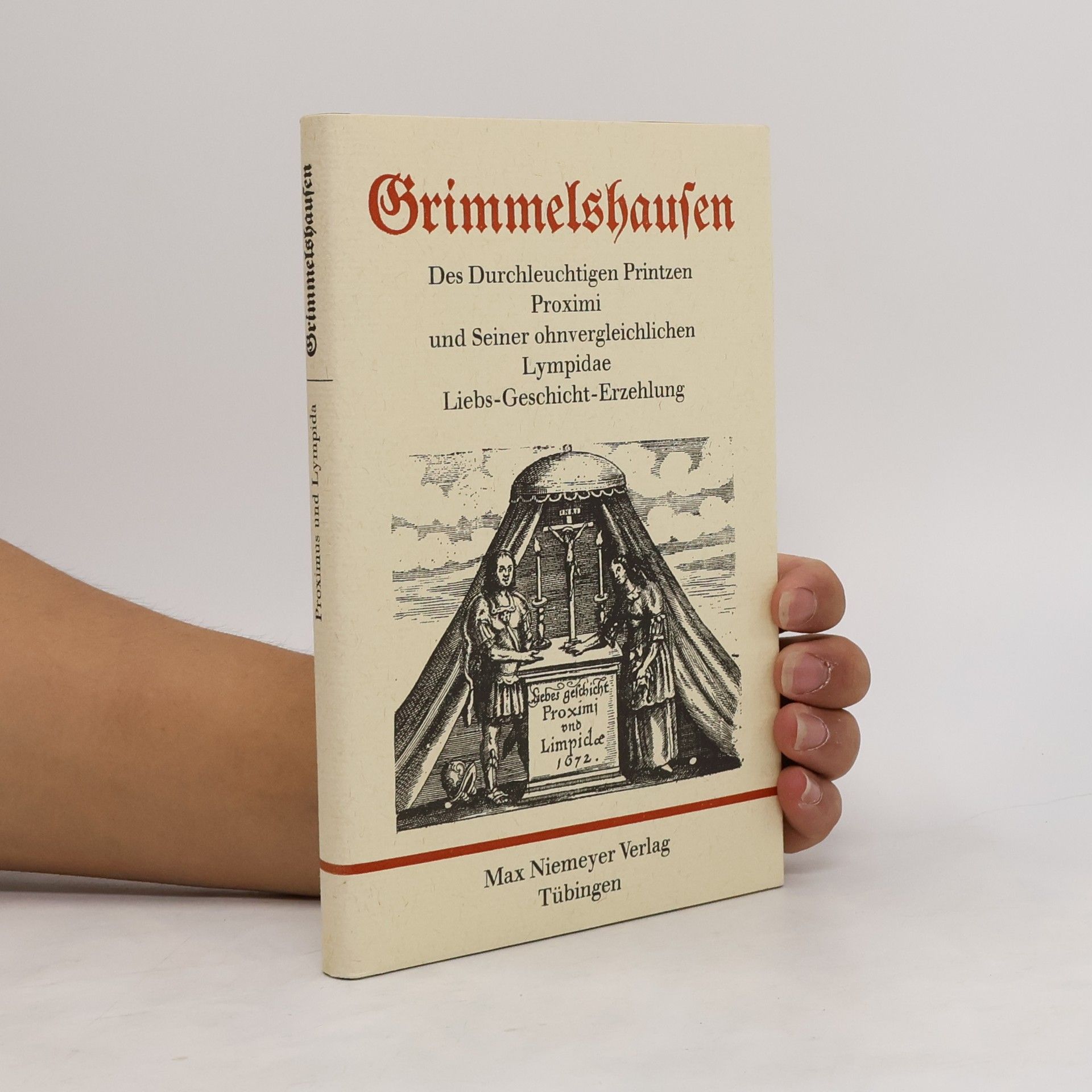 Hans Jakob Christoffel von Grimmelshausen Des Durchleuchtigen Printzen Proximi und Seiner ohnvergleichlichen Lympidae Liebs-Geschicht-Erzehlung