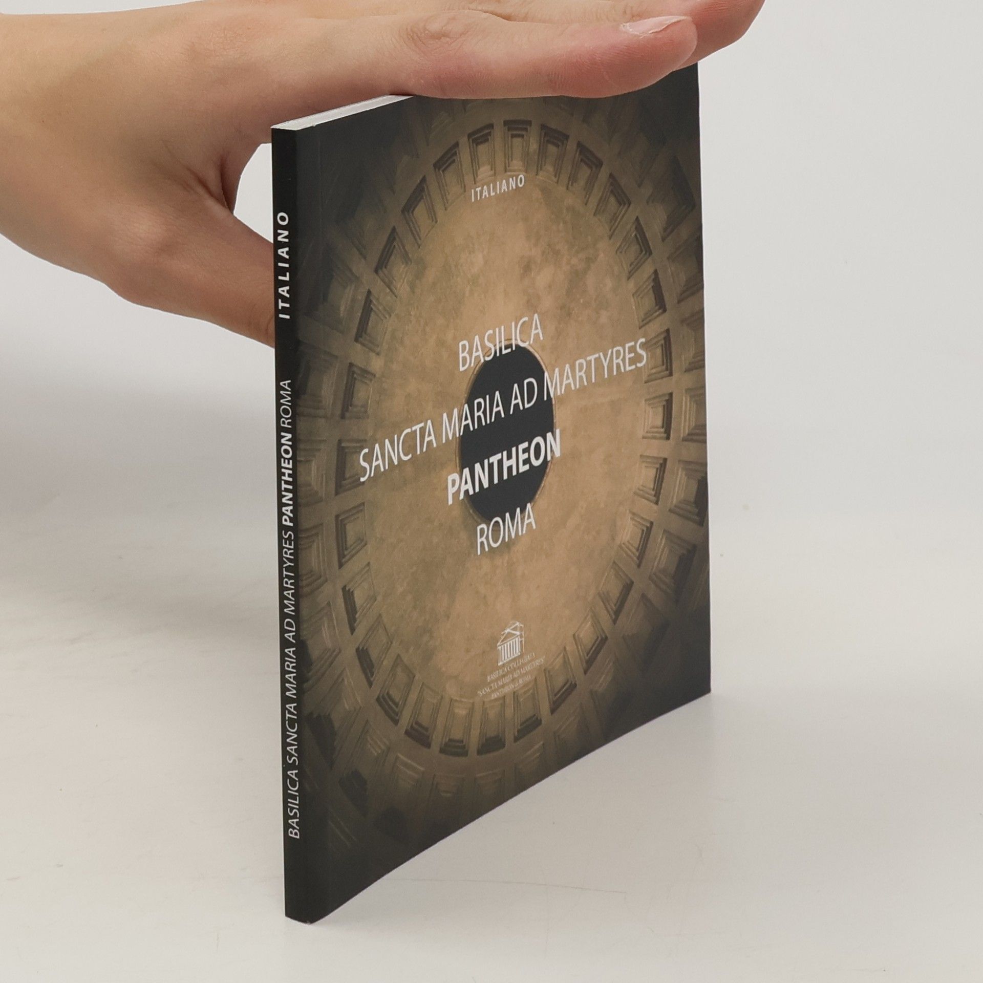 Various authors Basilica Sancta Maria ad Martyres-Pantheon Rome