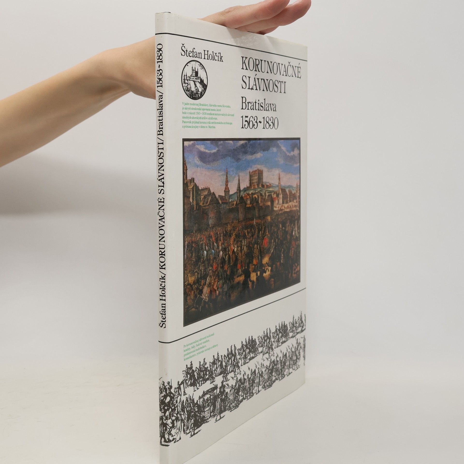 Štefan Pavel Holčík Korunovačné slávnosti : Bratislava 1563-1830 Německy Krönungsfeierlichkeiten in Preßburg