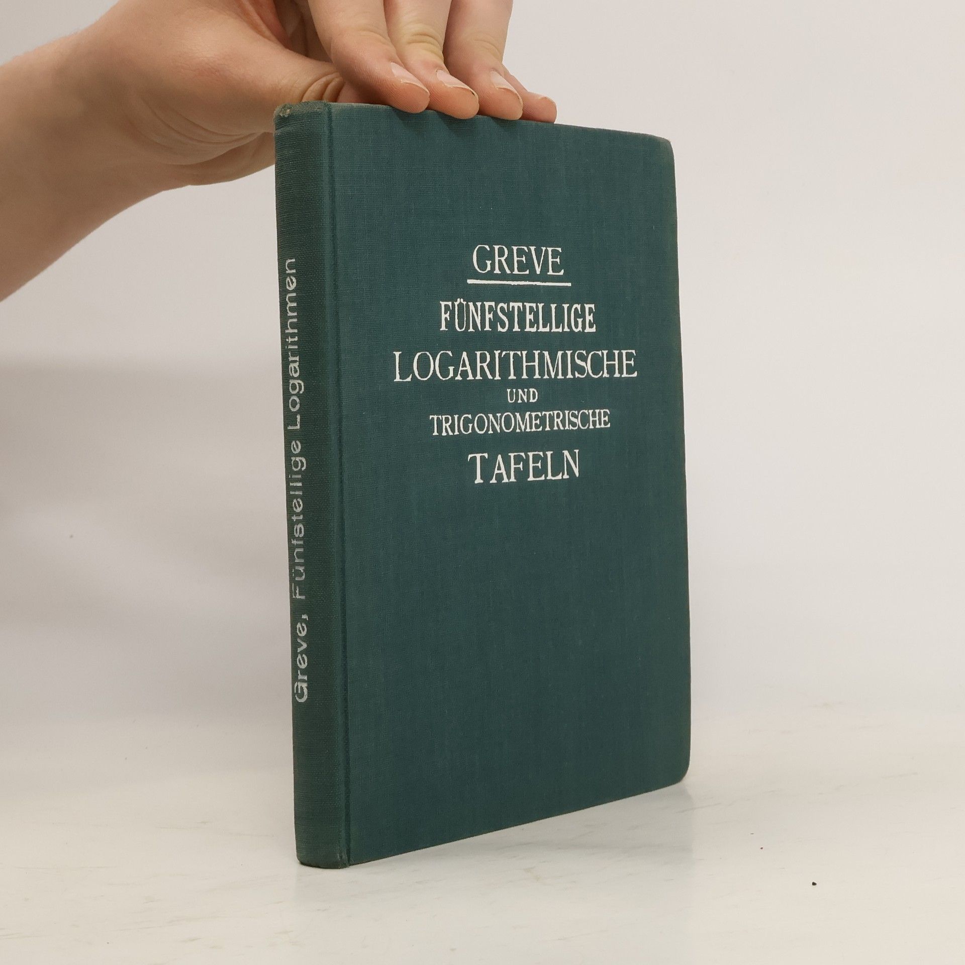 Adolf Greve Fünfstellige Logarithmische und Trigonometrische Tafeln