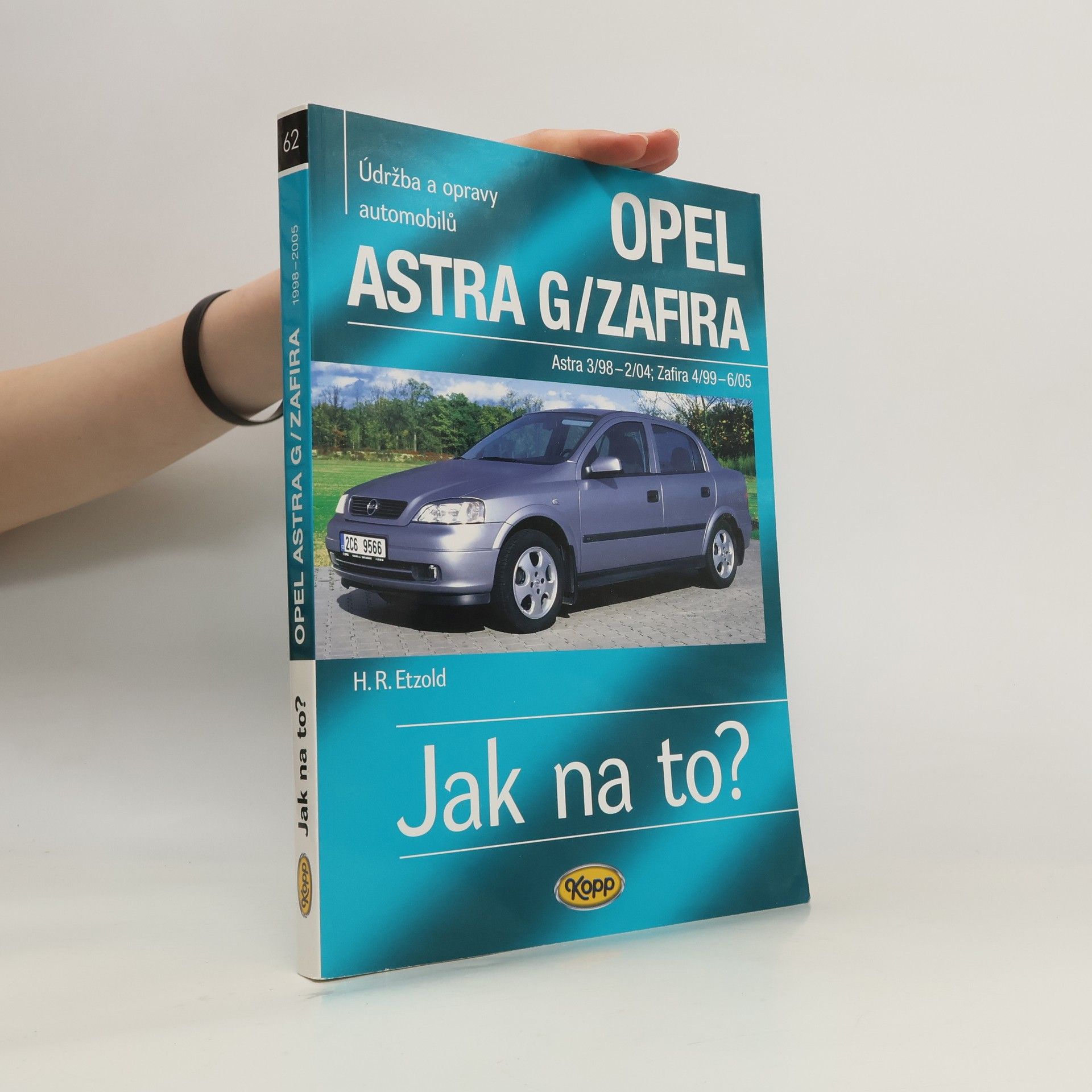 Hans-Rüdiger Etzold Údržba a opravy automobilů. Opel Astra G/Zafira (Astra 3/98-2/04; 4/99-6/05). Jak na to?